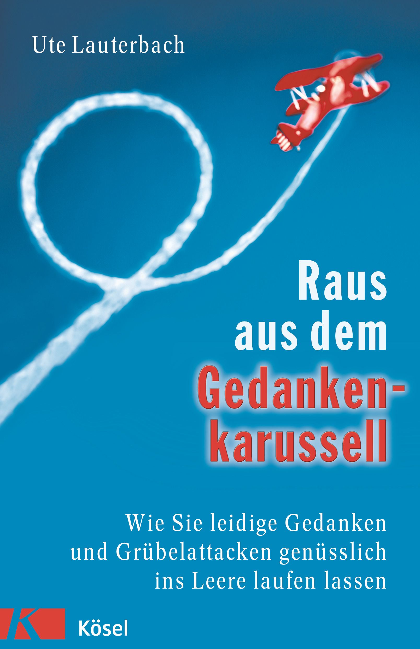 Buchcover mit blauem Hintergrund. Titel: Raus aus dem Gedankenkarussell. Autorin: Ute Lauterbach. Roter Doppeldecker.