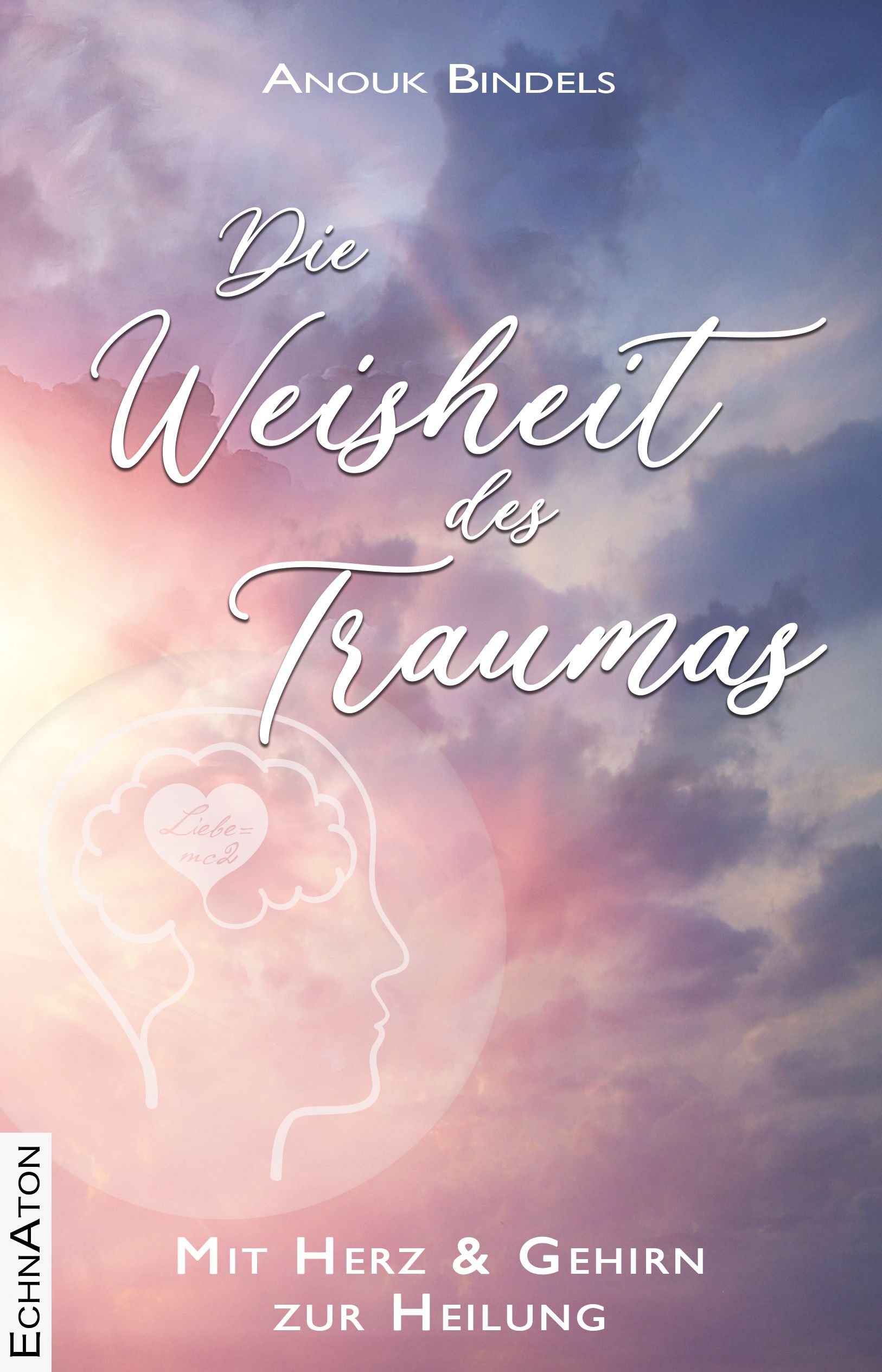 Buchcover: "Die Weisheit des Traumas". Autor: Anouk Bindels. Titel in weißer Schrift. Illustration eines Kopfes mit Herz im Gehirn.