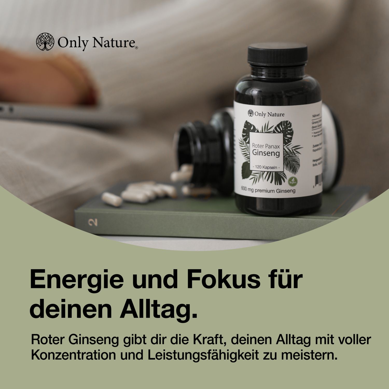 Zwei Flaschen Only Nature Ginseng Kapseln und Kapseln auf einem Buch. Text: Energie und Fokus für deinen Alltag. Only Nature Logo.