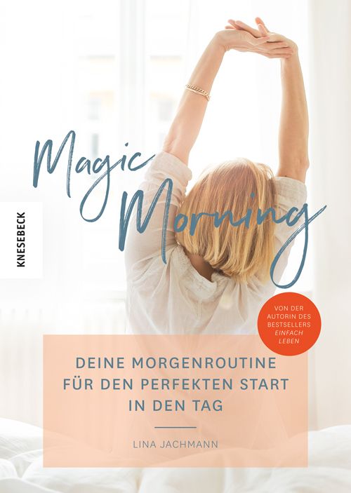 Buchcover mit Titel "Magic Morning". Frau streckt Arme. Text: Deine Morgenroutine für den perfekten Start in den Tag. Autorin: Lina Jachmann.