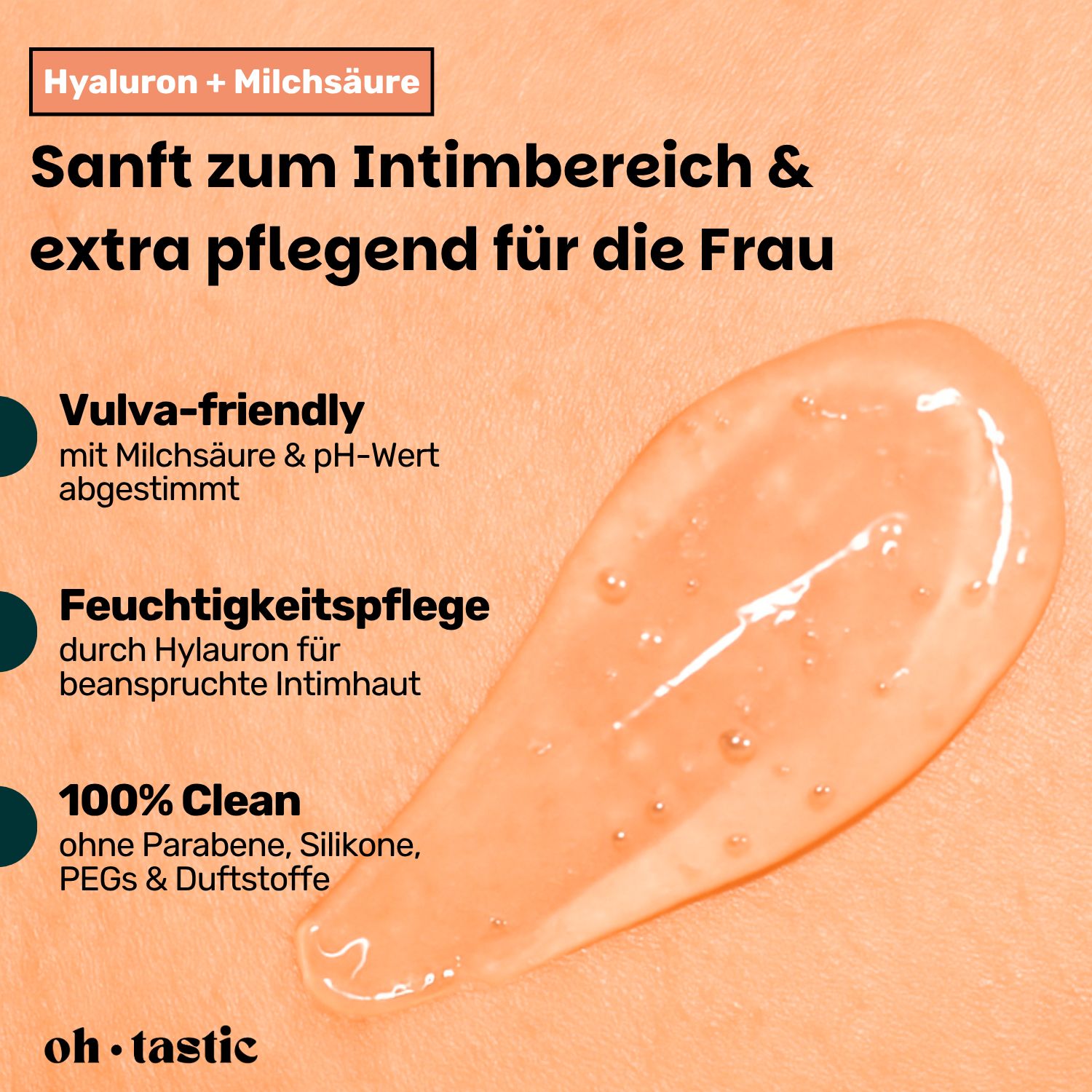 Gleitgel auf Hand. Text: Hyaluron + Milchsäure. Sanft zum Intimbereich. Vulva-friendly. Feuchtigkeitspflege. 100% Clean. oh.tastic.