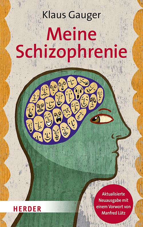 Buchcover: Titel 'Meine Schizophrenie' von Klaus Gauger. Illustration eines Profils mit Gehirn voller Gesichter. Verlag Herder.