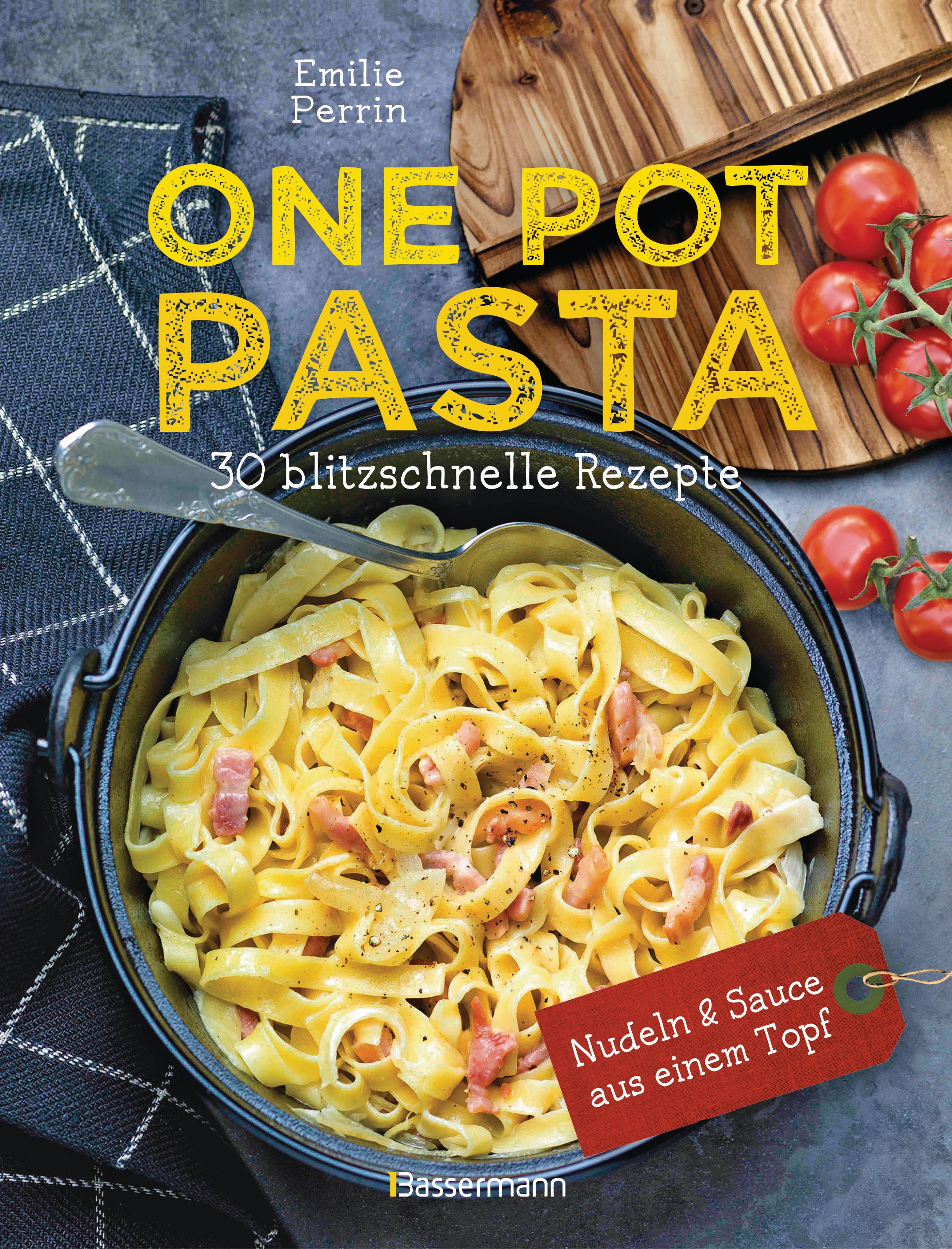 Buchcover: "ONE POT PASTA". Gelbe Schrift, Nudeln im Topf, Tomaten. Autorin: Emilie Perrin. Verlag: Bassermann. Titel: 30 blitzschnelle Rezepte.