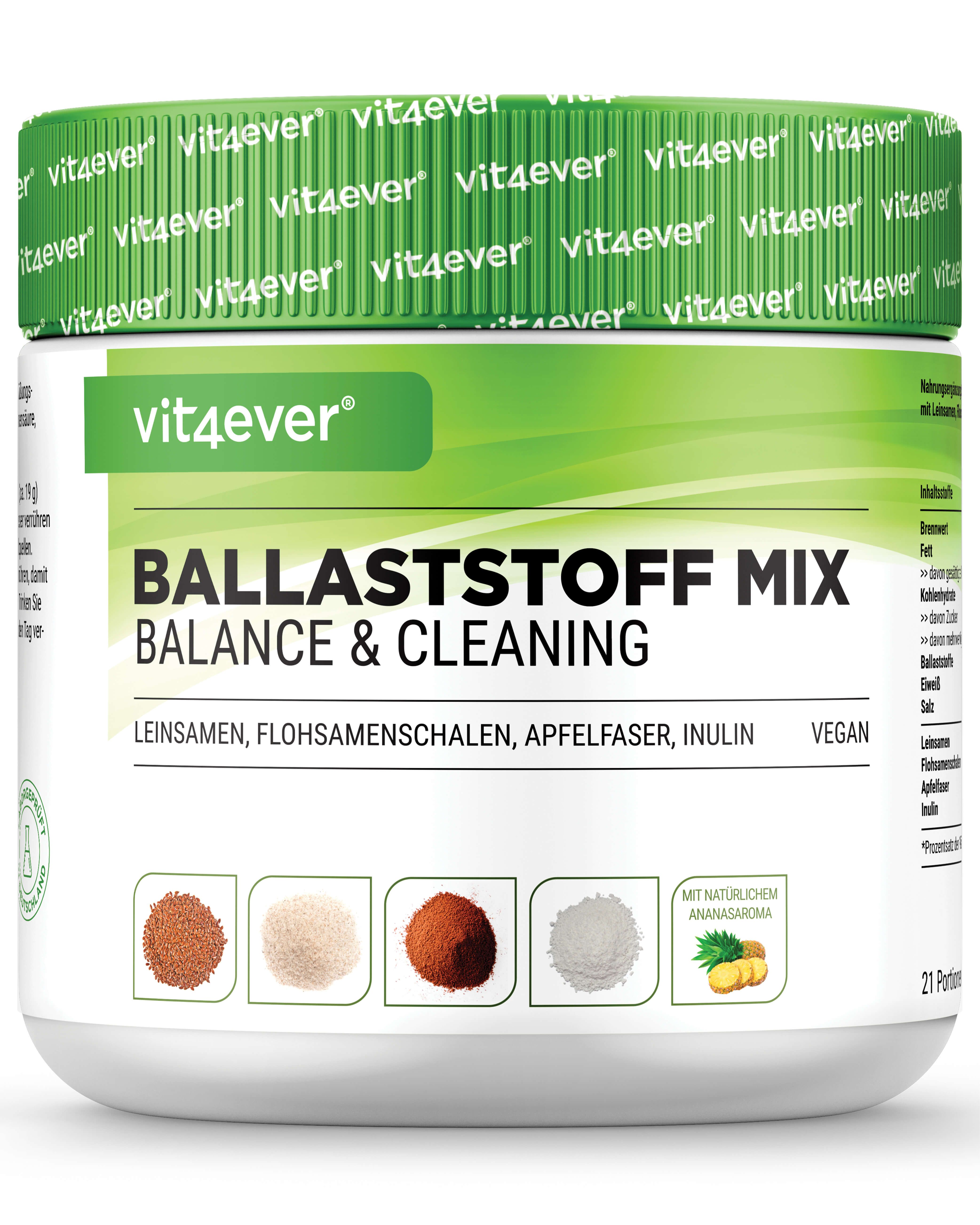 Weißes Produktglas mit grünem Deckel. Aufschrift: vit4ever Ballaststoff Mix Balance & Cleaning. Enthält Leinsamen, Flohsamenschalen, Apfelfaser, Inulin.