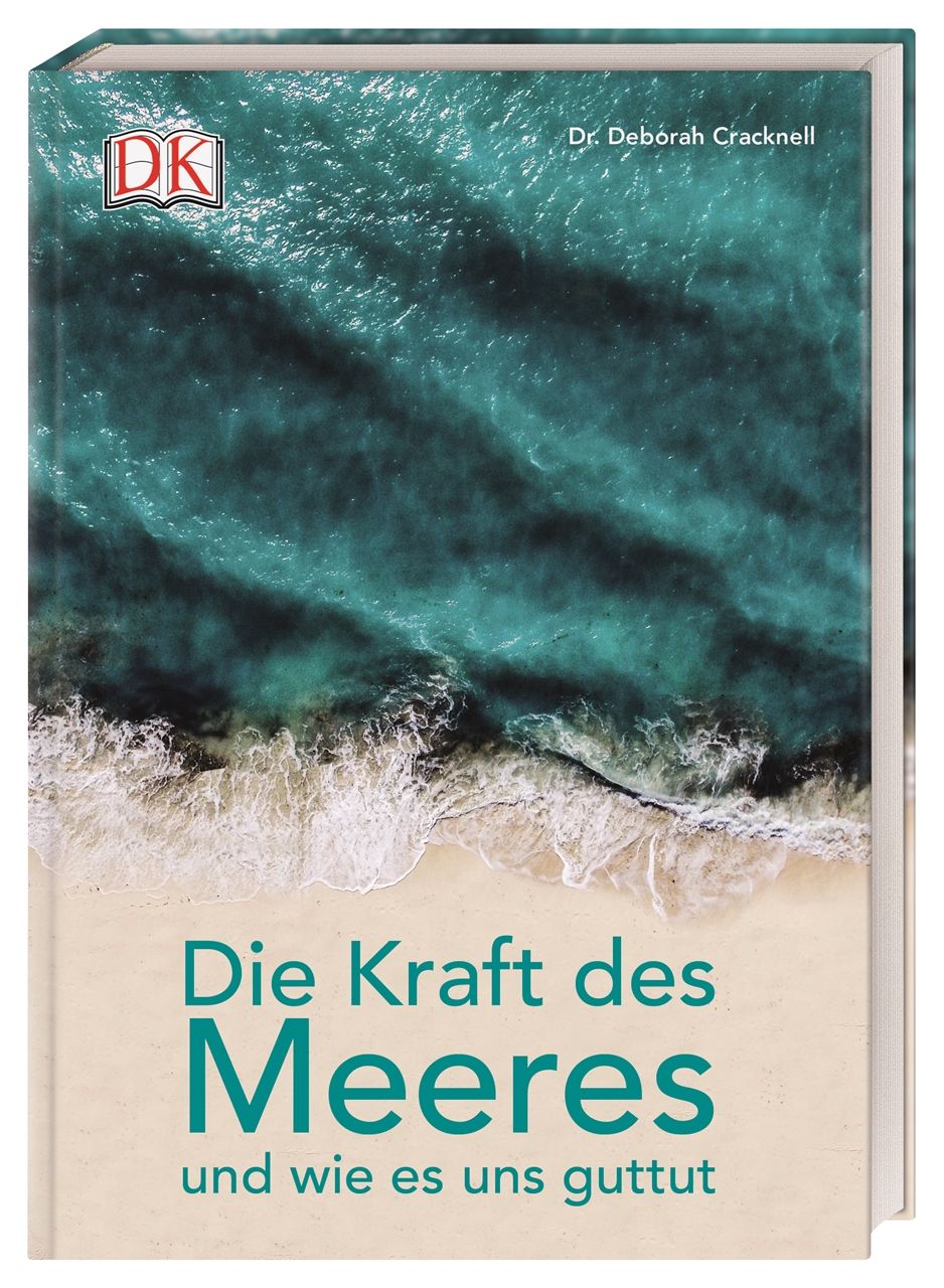 Buchcover mit Meer-Motiv. Titel: Die Kraft des Meeres und wie es uns guttut. Autor: Dr. Deborah Cracknell. DK-Logo.
