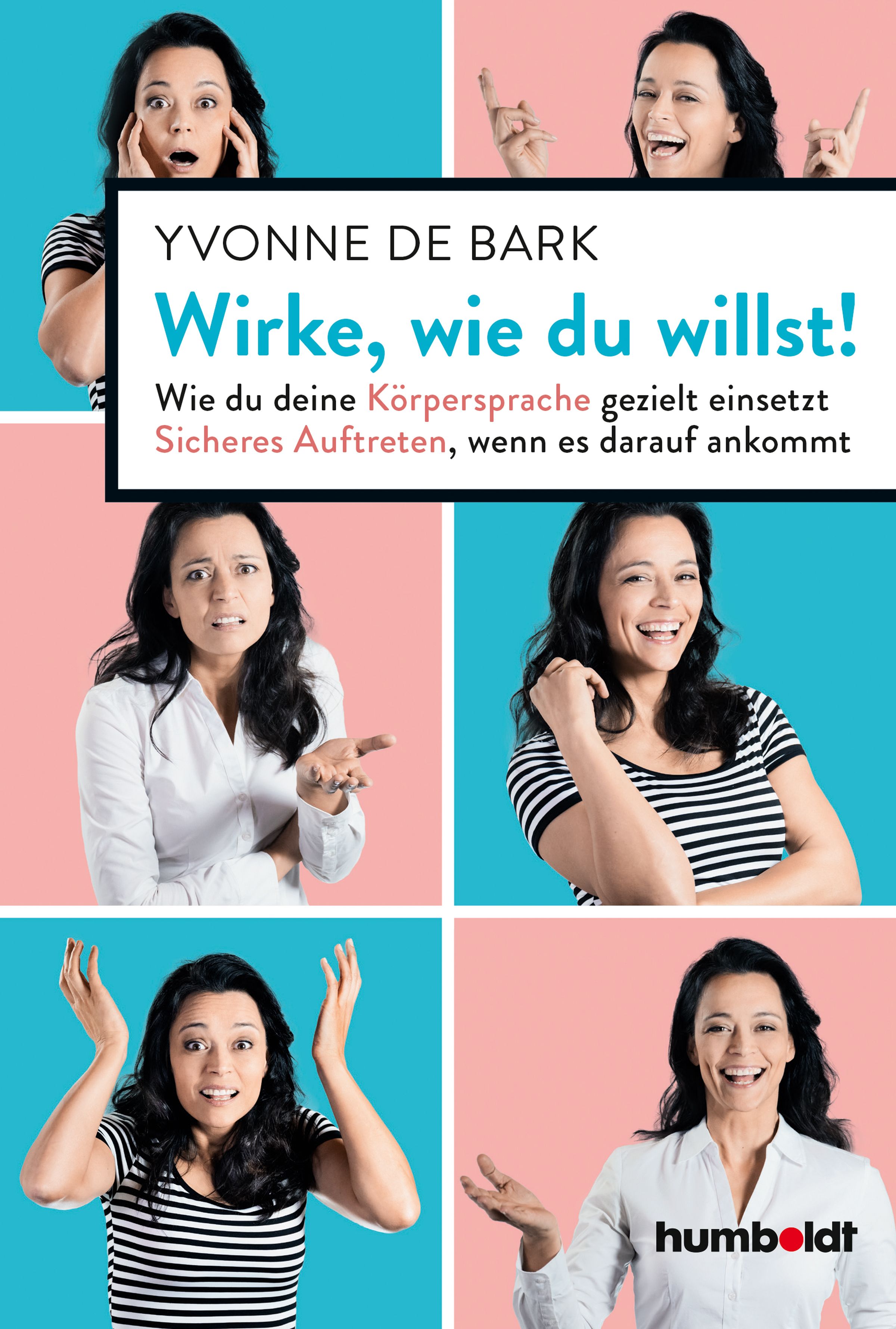 Buchcover mit Titel "Wirke, wie du willst!". Autorin Yvonne de Bark. Hintergrundbilder zeigen Frau in verschiedenen Posen.