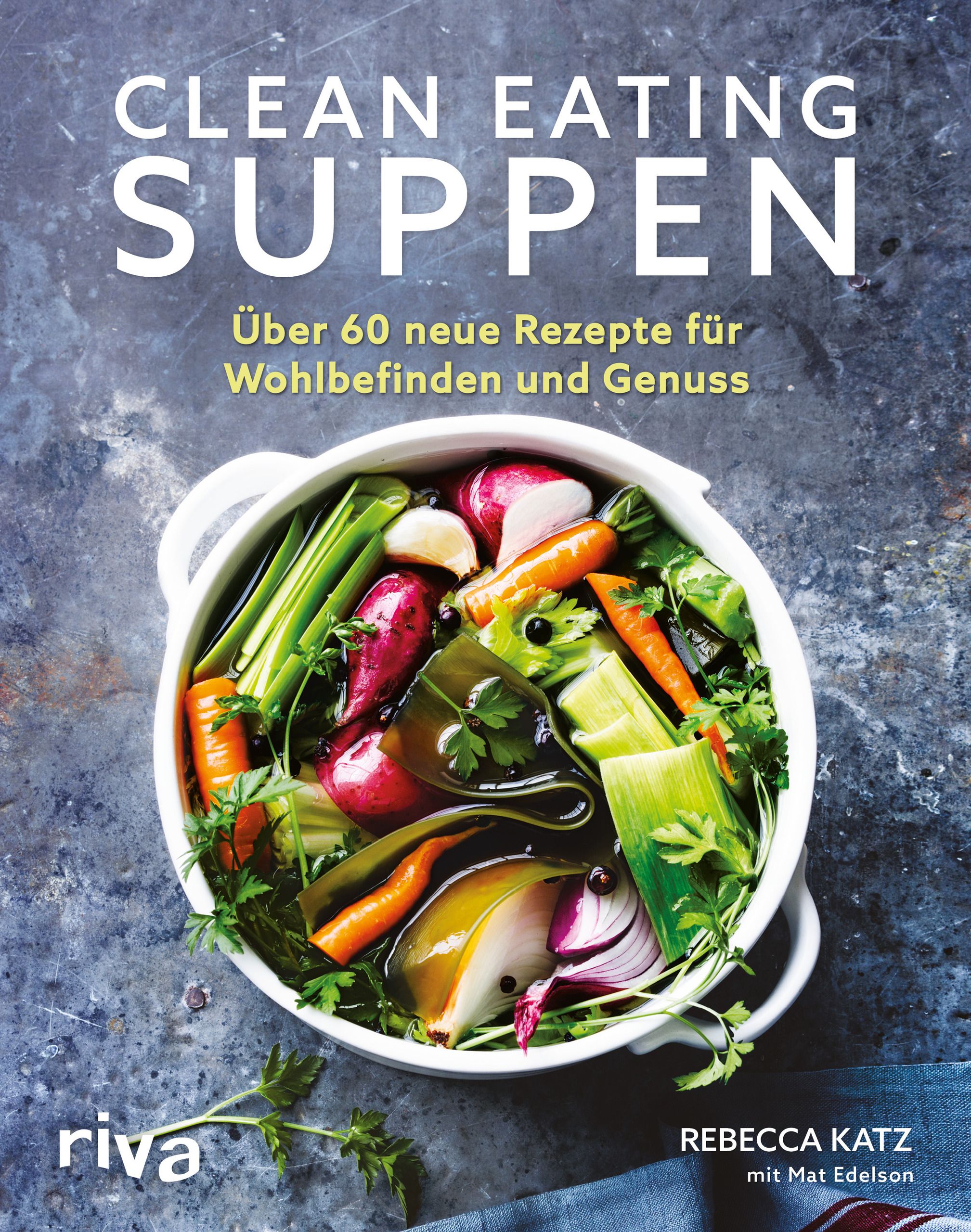 Buchcover mit dem Titel "Clean Eating Suppen". Darunter eine Schüssel mit Gemüse. Autor: Rebecca Katz.