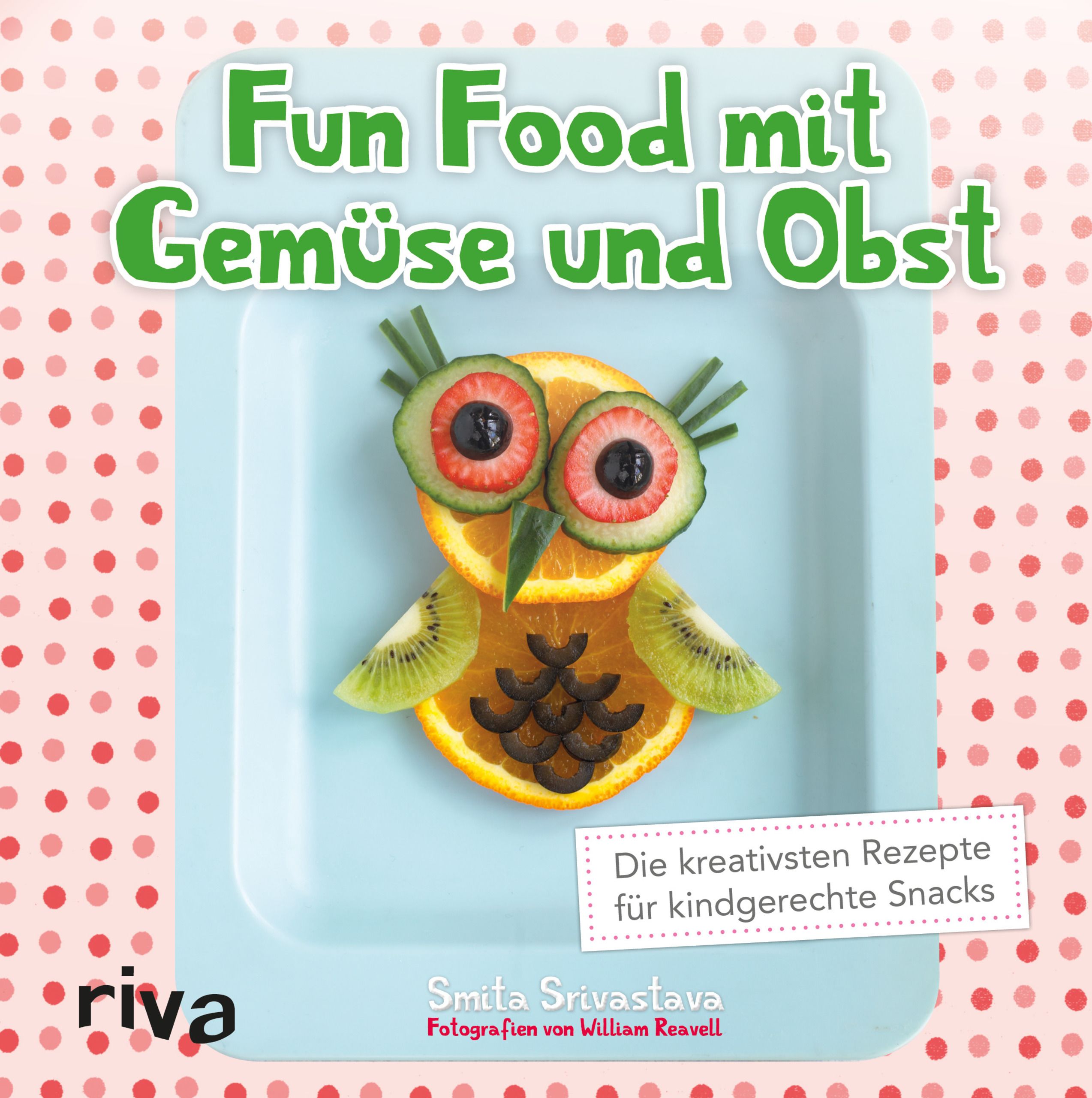 Buchcover mit Titel "Fun Food mit Gemüse und Obst". Obst- und Gemüsekreation in Eulenform. Autorin Smita Srivastava, Verlag Riva.