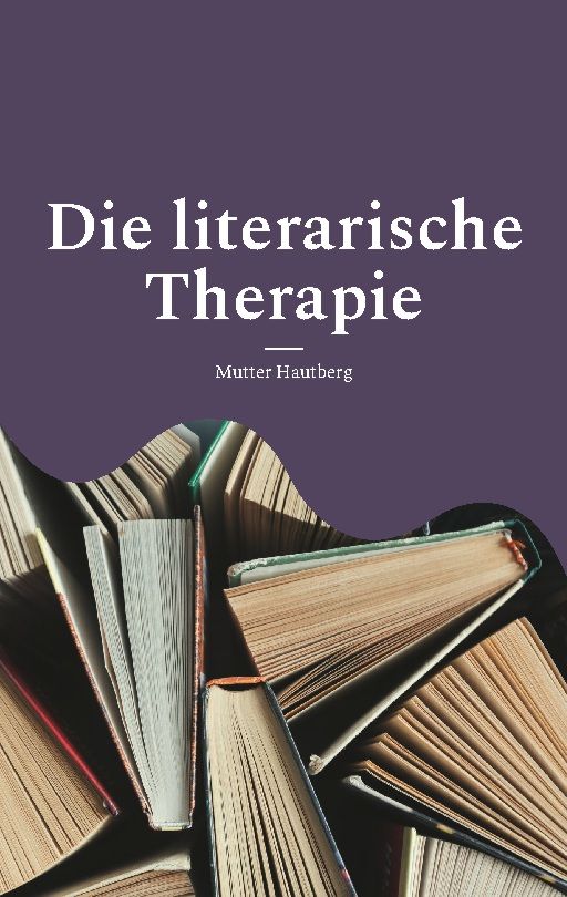 Buchcover mit Titel "Die literarische Therapie" und Autorin Mutter Hautberg. Bücher im Hintergrund.