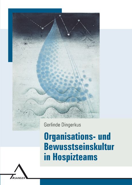 Buchcover mit blau-grauem Hintergrund und Wassertropfen-Illustration. Titel: Organisations- und Bewusstseinskultur in Hospizteams. Autor: Gerlinde Dingerkus.