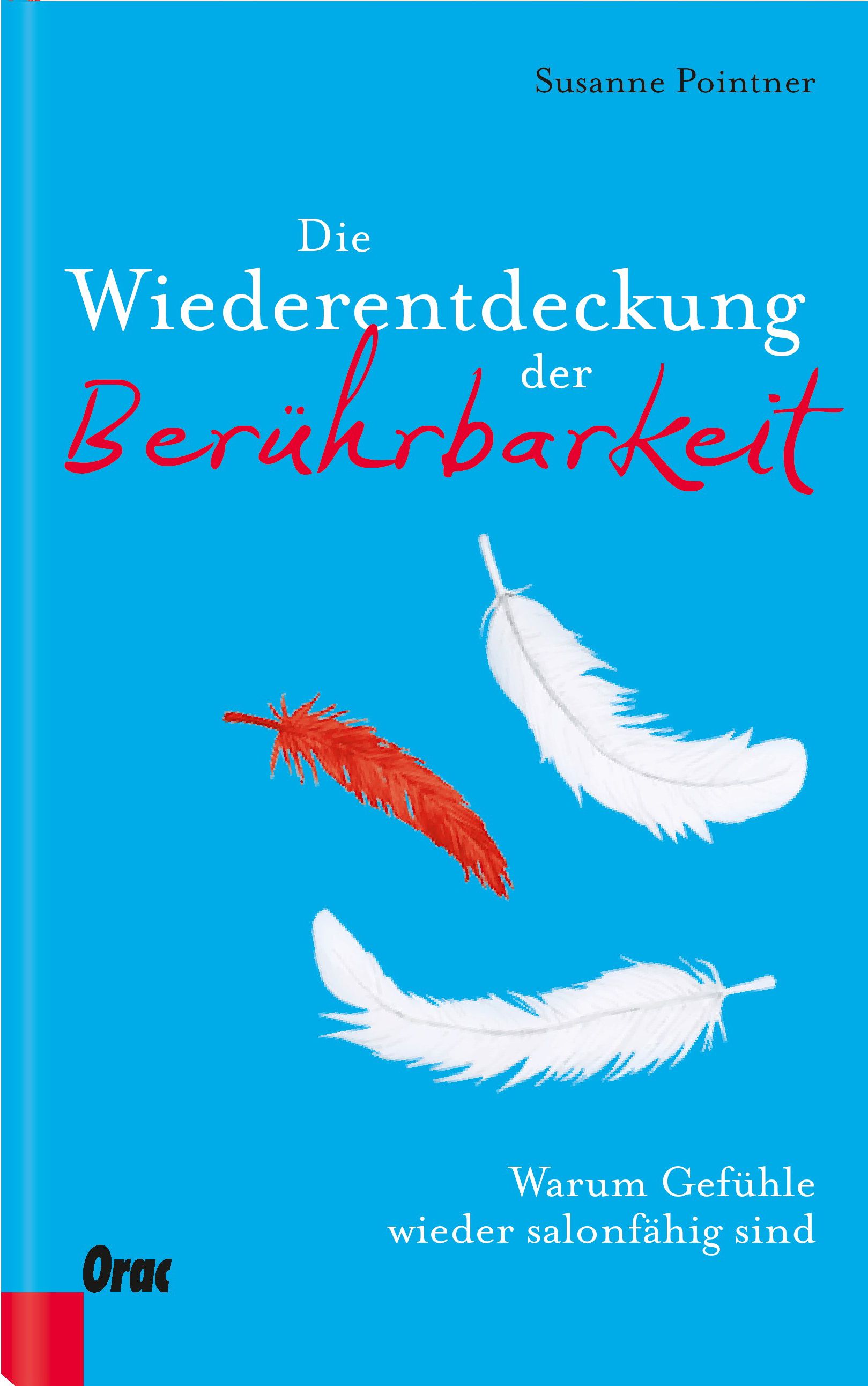 Buchcover mit blauem Hintergrund. Titel: Die Wiederentdeckung der Berührbarkeit. Autor: Susanne Pointner. Drei Federn, eine rot, zwei weiß.
