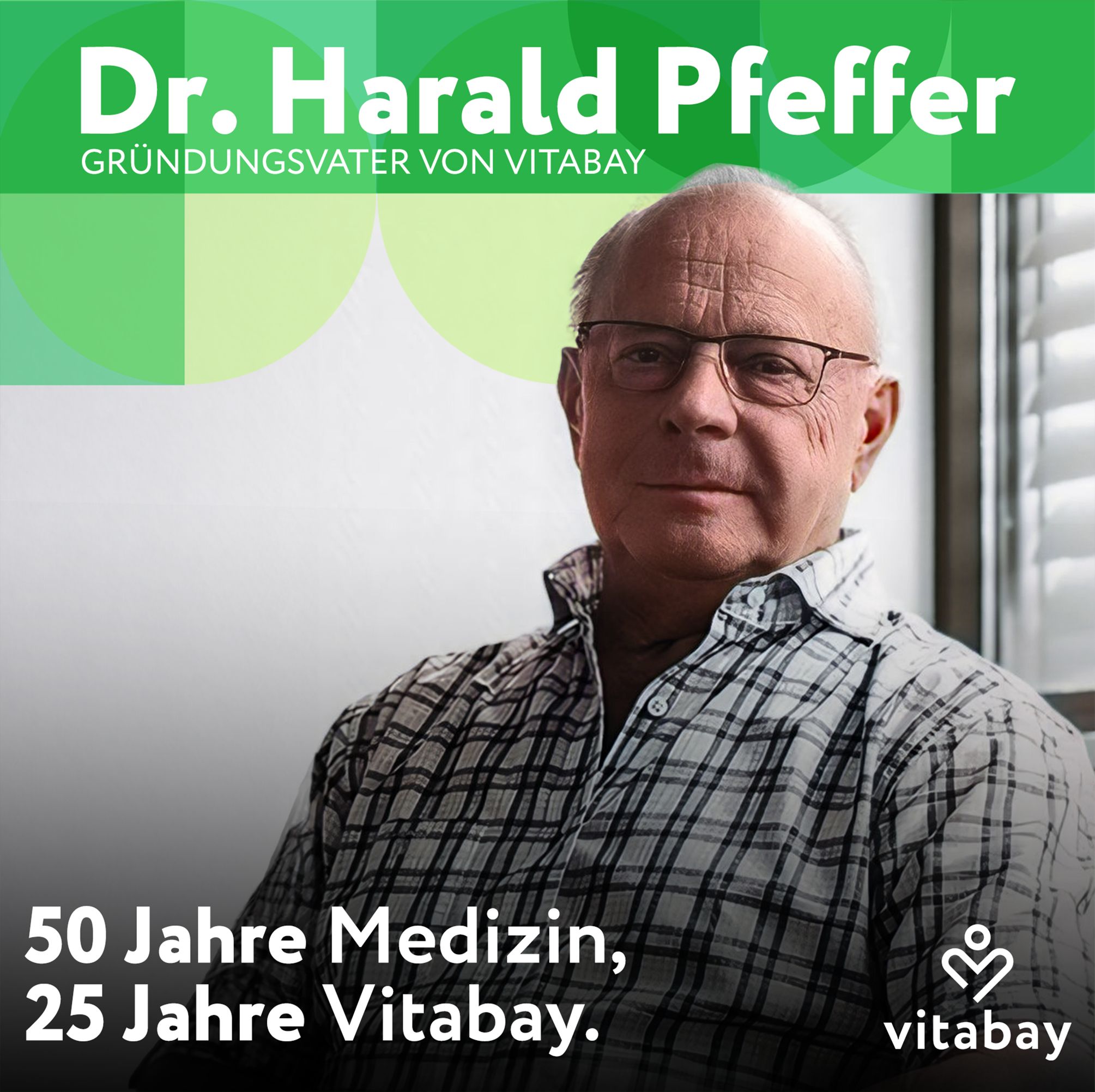 Porträt von Dr. Harald Pfeffer. Text: 50 Jahre Medizin, 25 Jahre Vitabay. Gründer von Vitabay.