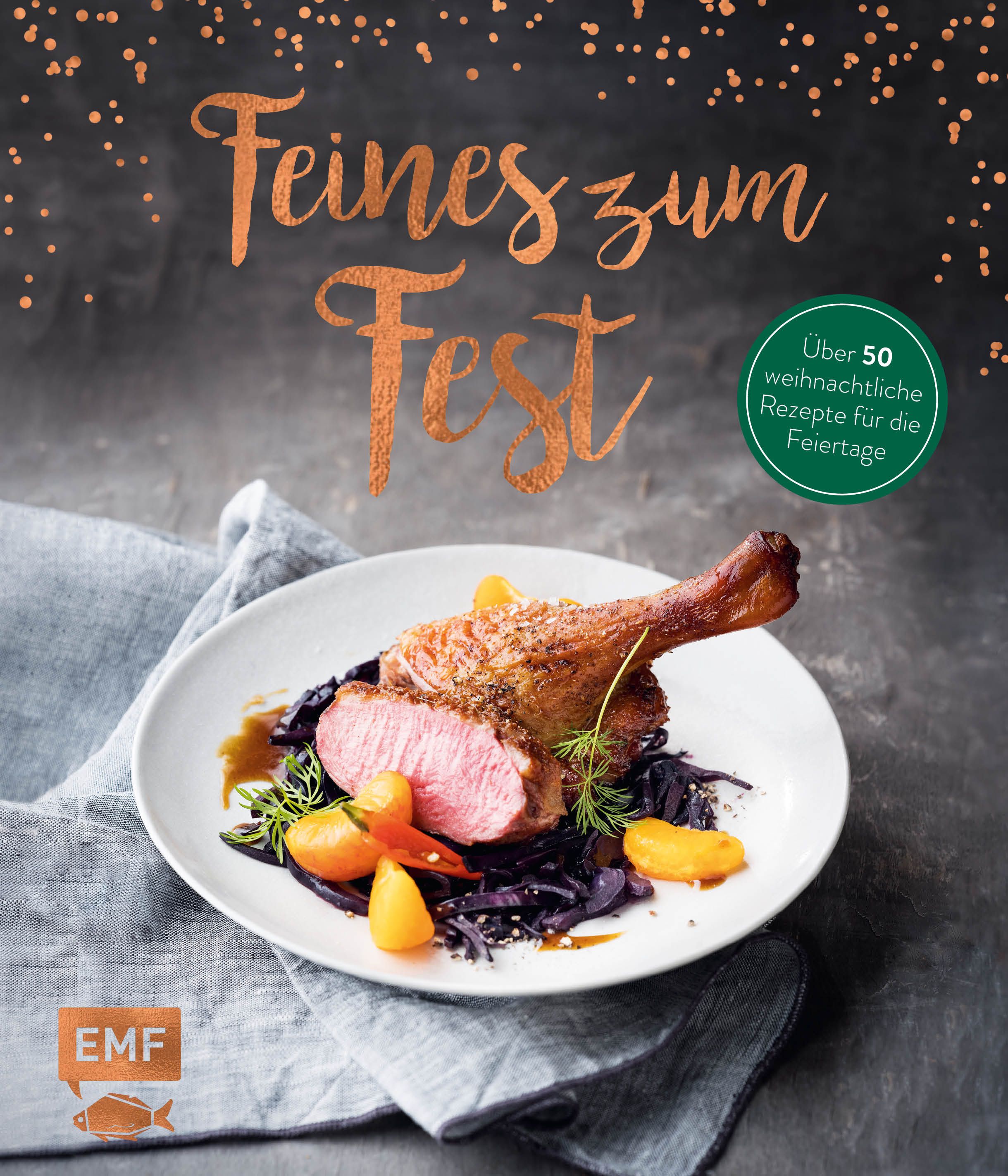 Feines zum Fest – Über 50 weihnachtliche Rezepte für die Feiertage