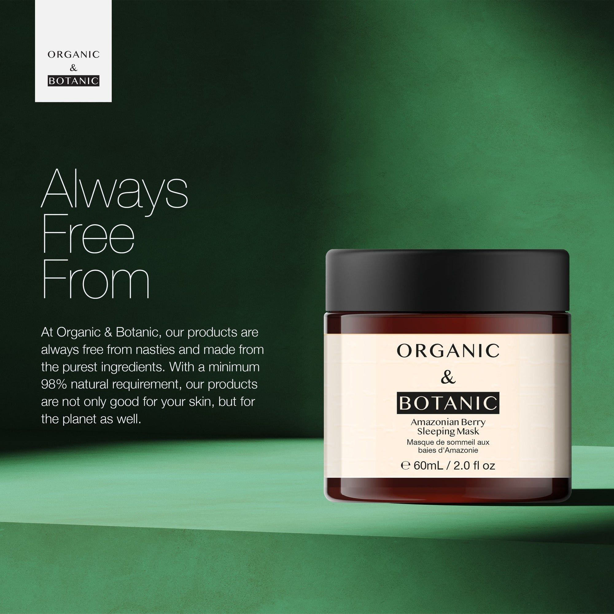 Produkt auf grünem Hintergrund. Aufschrift: Organic & Botanic Amazonian Berry Sleeping Mask. Fassungsvermögen: 60ml/2.0 fl oz. Text: Always Free From.