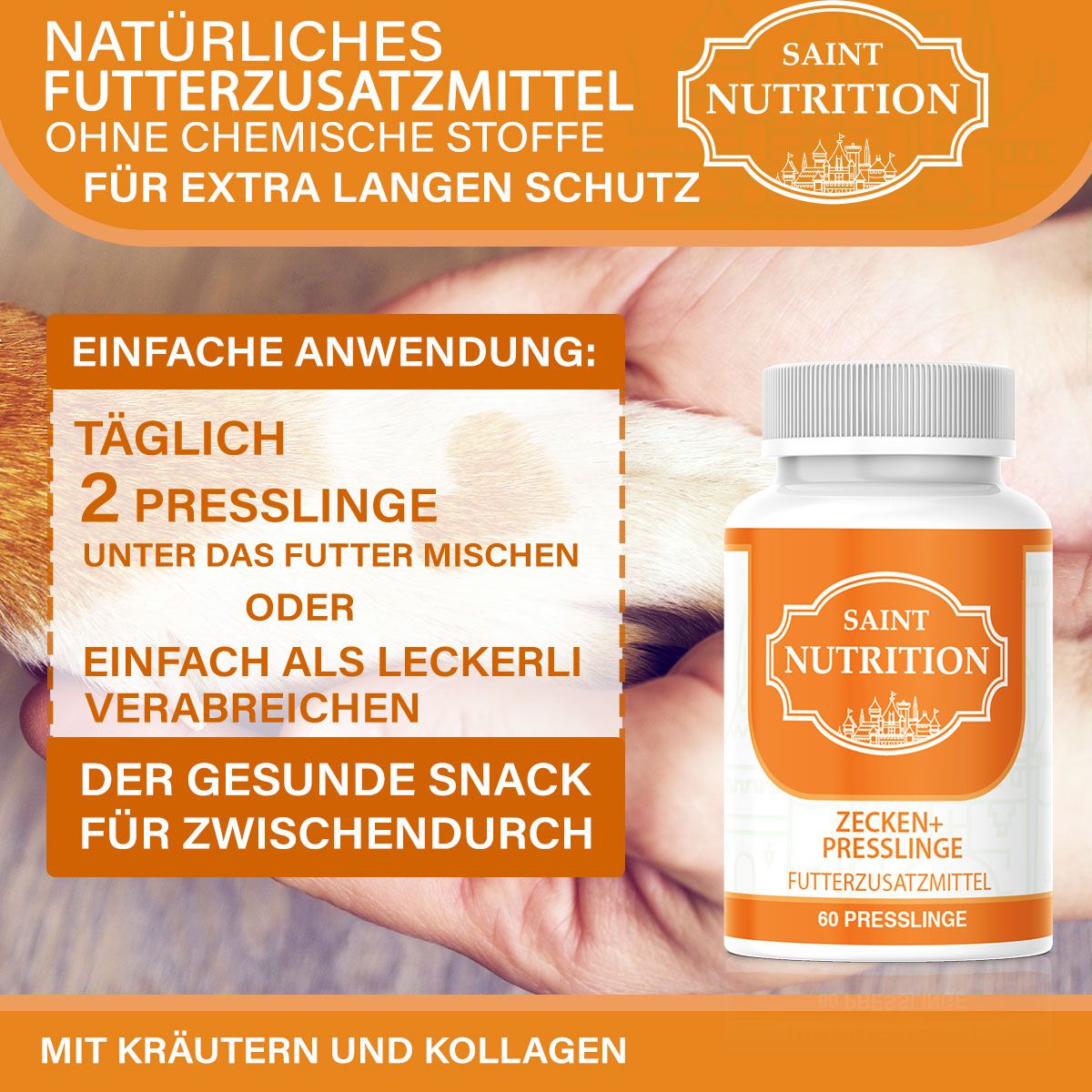 Flasche mit orangefarbenem Etikett, neben Pfote. Text: SAINT NUTRITION, ZECKEN+ PRESSLINGE, 2 Presslinge täglich, gesunder Snack.