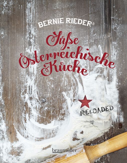 Buchcover mit Titel "Süße Österreichische Küche". Autor: Bernie Rieder. Auf Holzgrund mit Mehl und Nudelholz. Verlag: braumüller. Stern-Symbol.