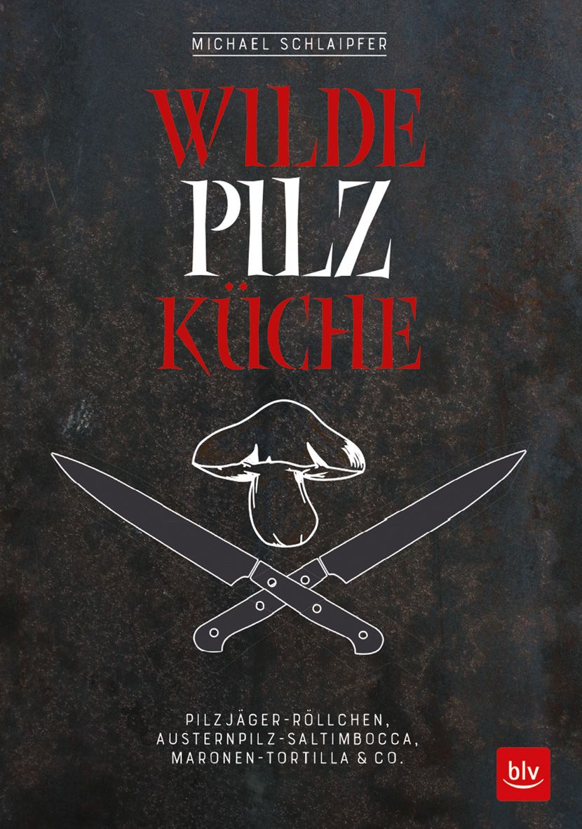 Buchcover mit Titel "Wilde Pilzküche". Oben Autorname, darunter Titel in Rot und Weiß. Illustration: Pilz und gekreuzte Messer.