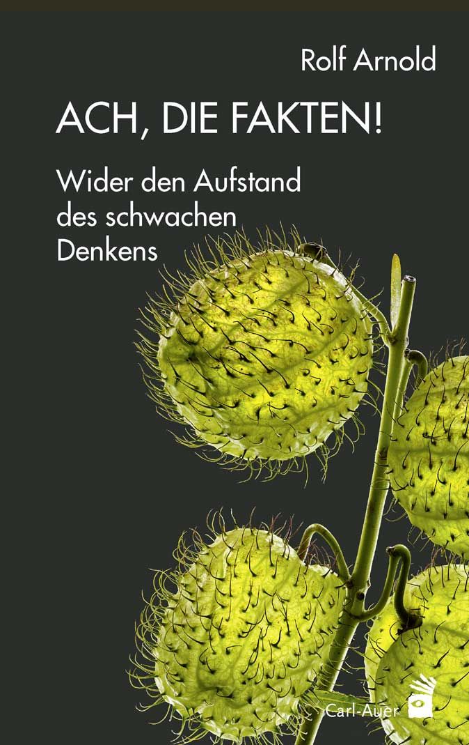Buchcover: „Ach, die Fakten!“ von Rolf Arnold. Titel und Untertitel in Weiß auf dunklem Hintergrund. Abbildung von grünen Pflanzen mit Stacheln.