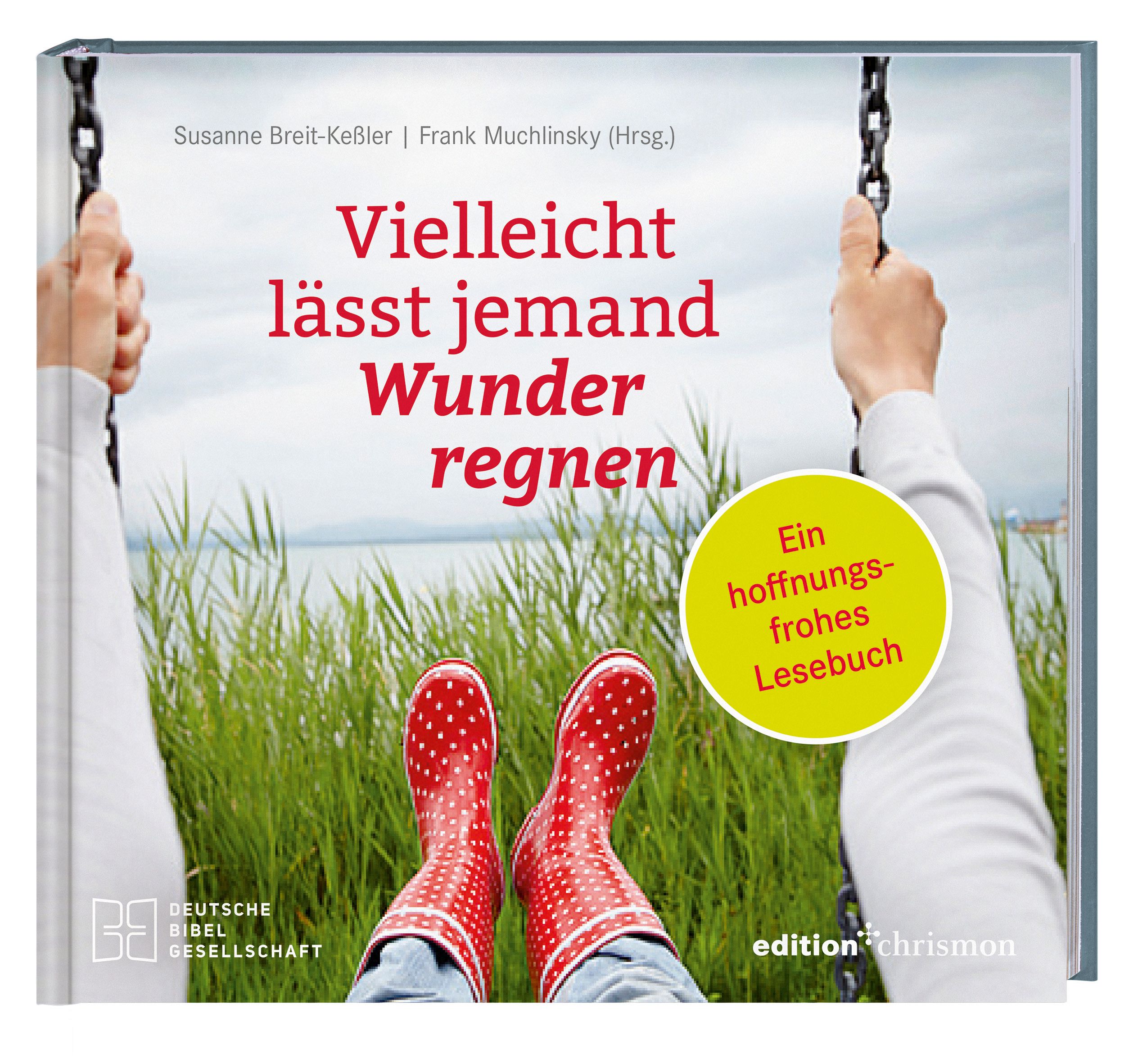 Buchcover mit Titel "Vielleicht lässt jemand Wunder regnen". Autorennamen und Logos sind sichtbar. Abgebildet sind Füße in roten Gummistiefeln.