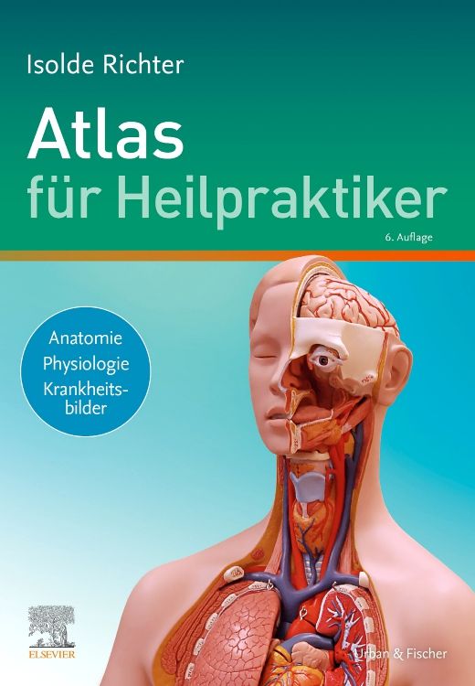 Buchcover: Atlas für Heilpraktiker. Titel, Autor, Anatomie-Illustration. 6. Auflage. Verlag Elsevier, Urban & Fischer.