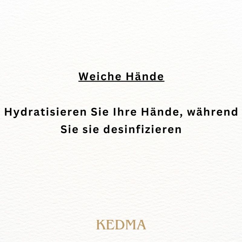 Text: Weiche Hände. Hydratisieren Sie Ihre Hände, während Sie sie desinfizieren. KEDMA.