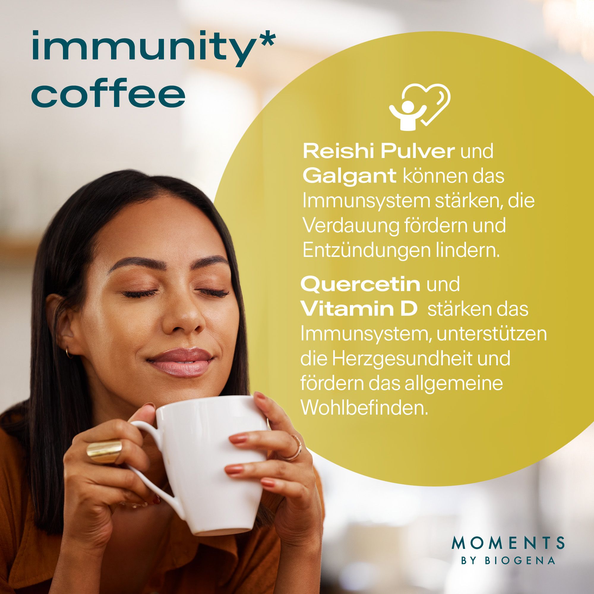 Frau trinkt Kaffee aus einer weißen Tasse. Text: "immunity* coffee". Informationen über Reishi, Galgant, Quercetin und Vitamin D. "Moments by BIOGENA".