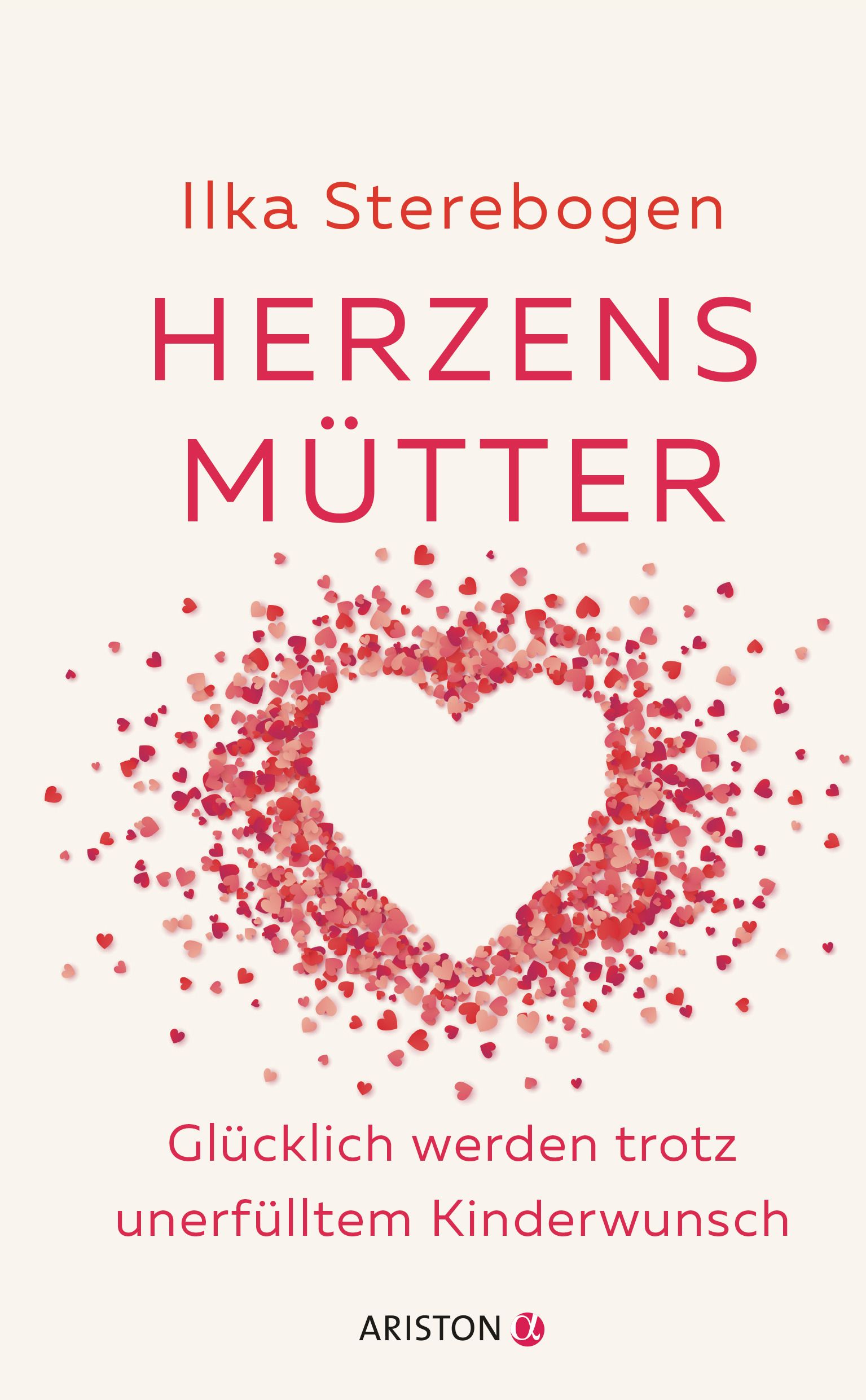 Buchcover mit Titel HERZENS MÜTTER. Autorin Ilka Sterebogen. Herz aus roten Herzen. Verlag ARISTON.