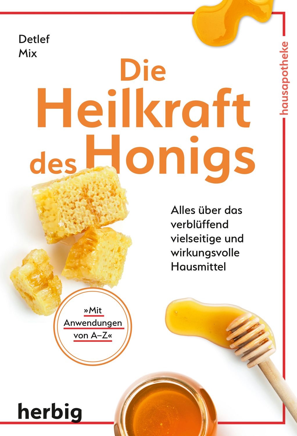 Buchcover: Titel "Die Heilkraft des Honigs". Honigwaben, Honig und Honigstäbchen. Verlag herbig.
