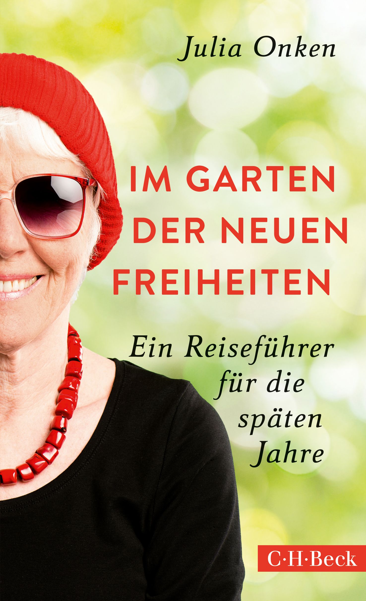 Buchcover mit Titel "Im Garten der neuen Freiheiten". Autorin Julia Onken. Verlag C.H.Beck. Frau mit roter Mütze und Brille.