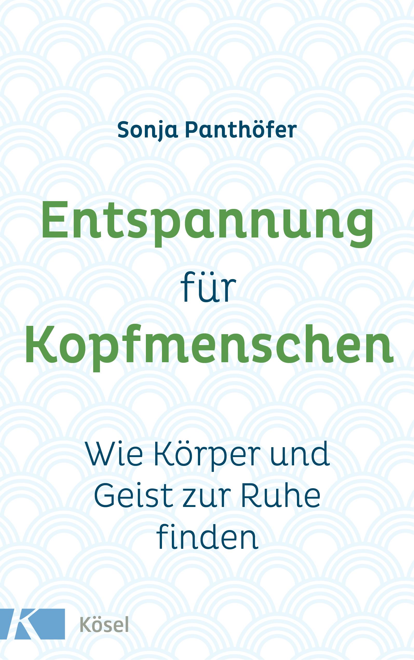 Buchcover: "Entspannung für Kopfmenschen" von Sonja Panthöfer. Titel in Grün, Schriftzug "K Kösel" unten links.