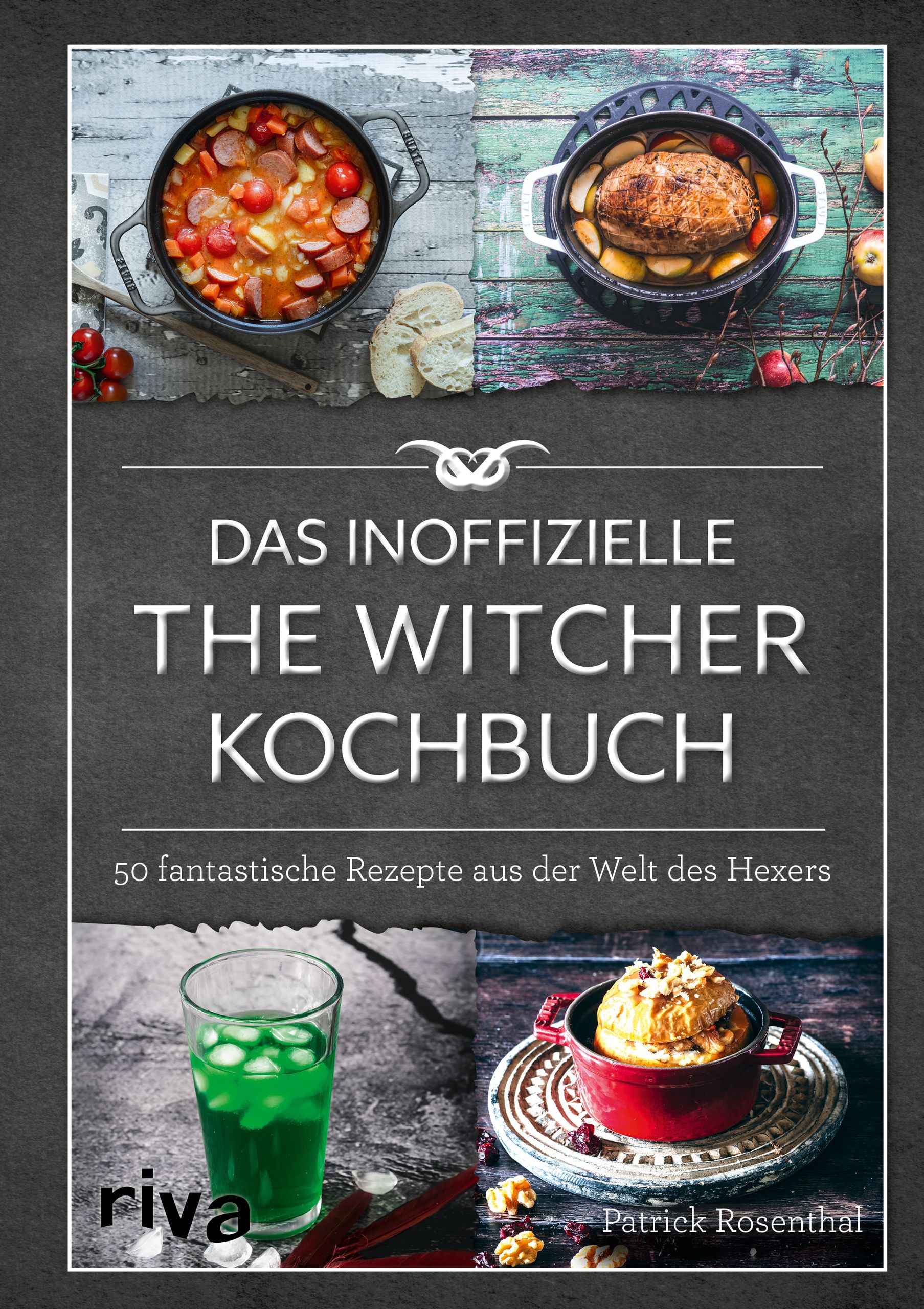 Buchcover: "Das inoffizielle The-Witcher-Kochbuch". Oben zwei Kochbilder, unten Getränk und Dessert. Verlag: Riva.