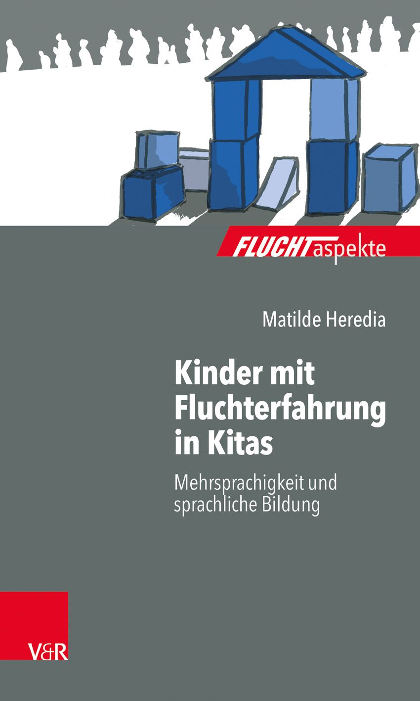 Buchcover. Titel: Kinder mit Fluchterfahrung in Kitas. Autor: Matilde Heredia. Verlag V&R. Illustration: blaue Haus- und Blockelemente.