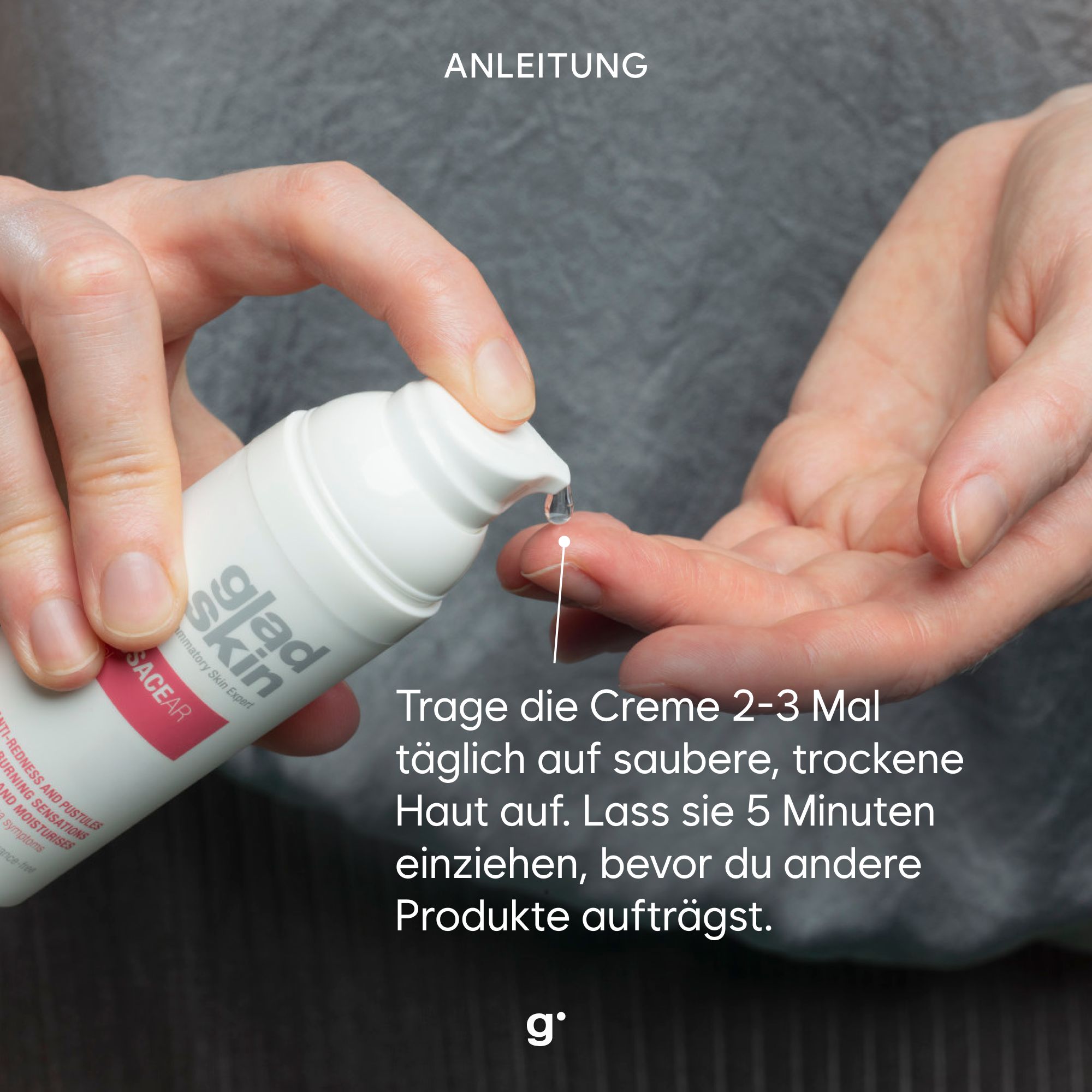 Hände drücken Gel aus der Flasche. Aufschrift: Gladskin, Rosacear. Text: Trage die Creme 2-3 Mal täglich auf saubere, trockene Haut auf.