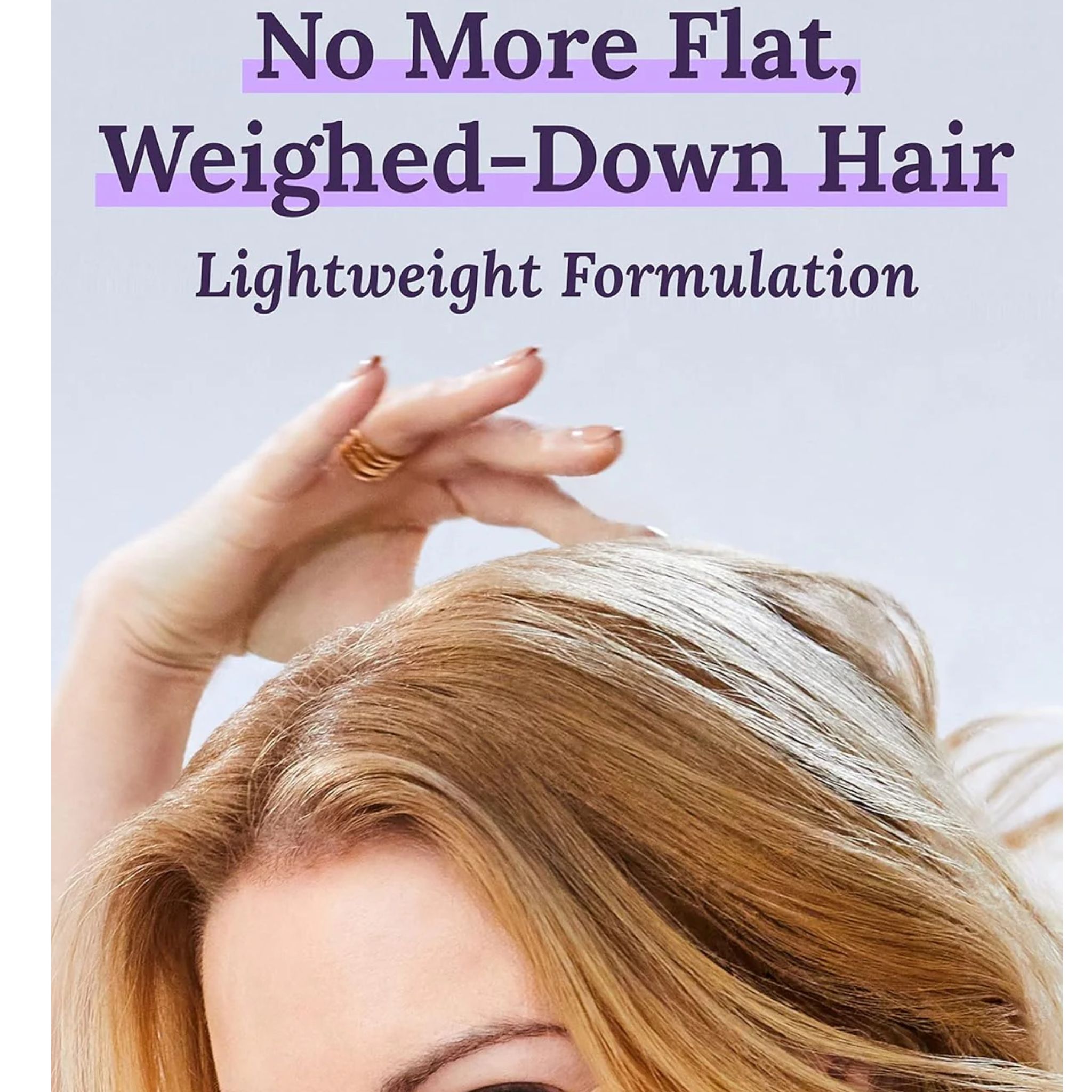 Nahaufnahme von blondem Haar. Text: No More Flat, Weigh-Down Hair. Leichte Formulierung.
