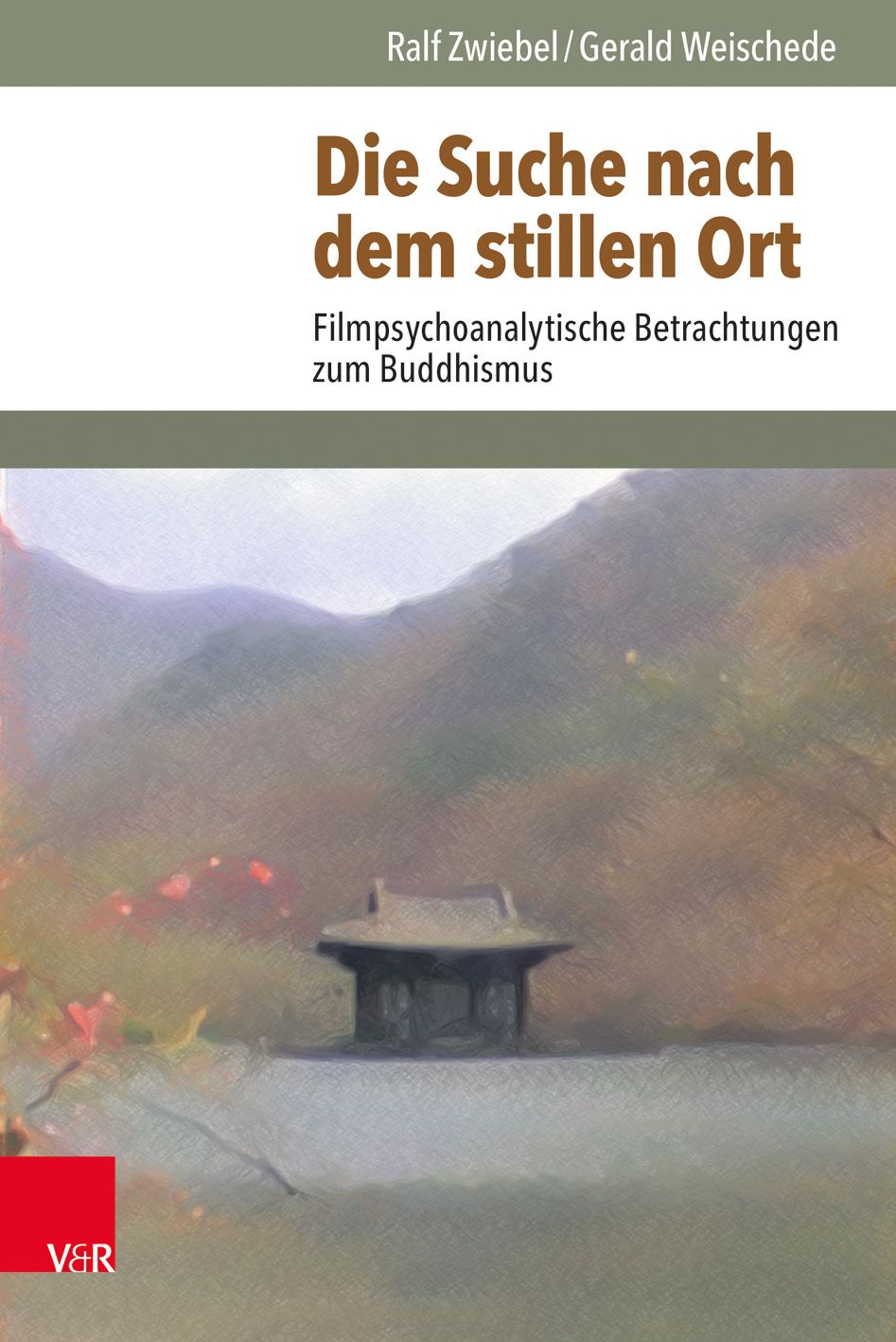 Buchcover mit Titel: Die Suche nach dem stillen Ort. Autor: Ralf Zwiebel/Gerald Weischede. Landschaft mit Tempel und Bergen.