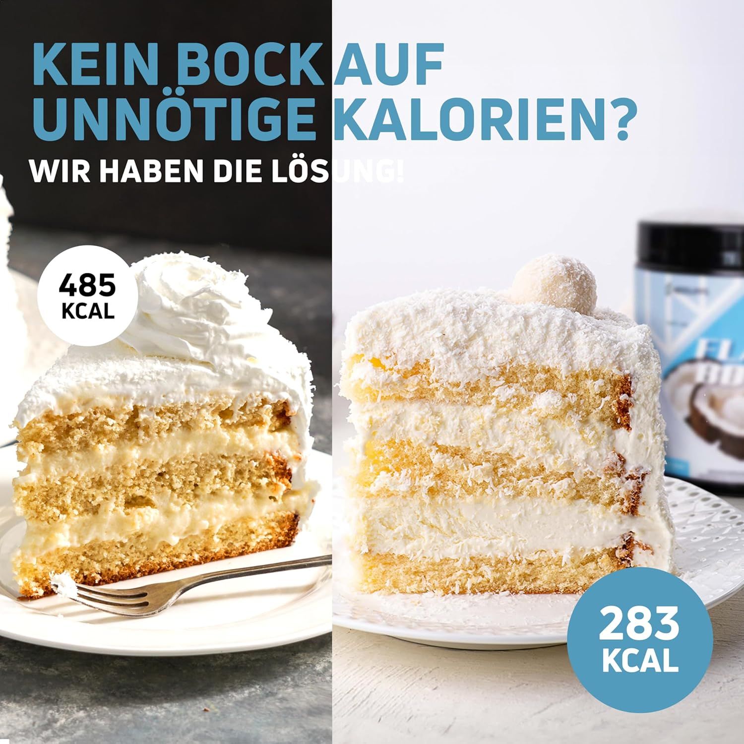 Zwei Kuchenstücke. Links: 485 kcal. Rechts: 283 kcal. Text: Kein Bock auf unnötige Kalorien? Wir haben die Lösung!