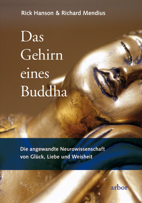 Buchcover mit Titel "Das Gehirn eines Buddha". Autoren: Rick Hanson & Richard Mendius. Verlag: arbor. Goldene Buddha-Statue im Hintergrund.
