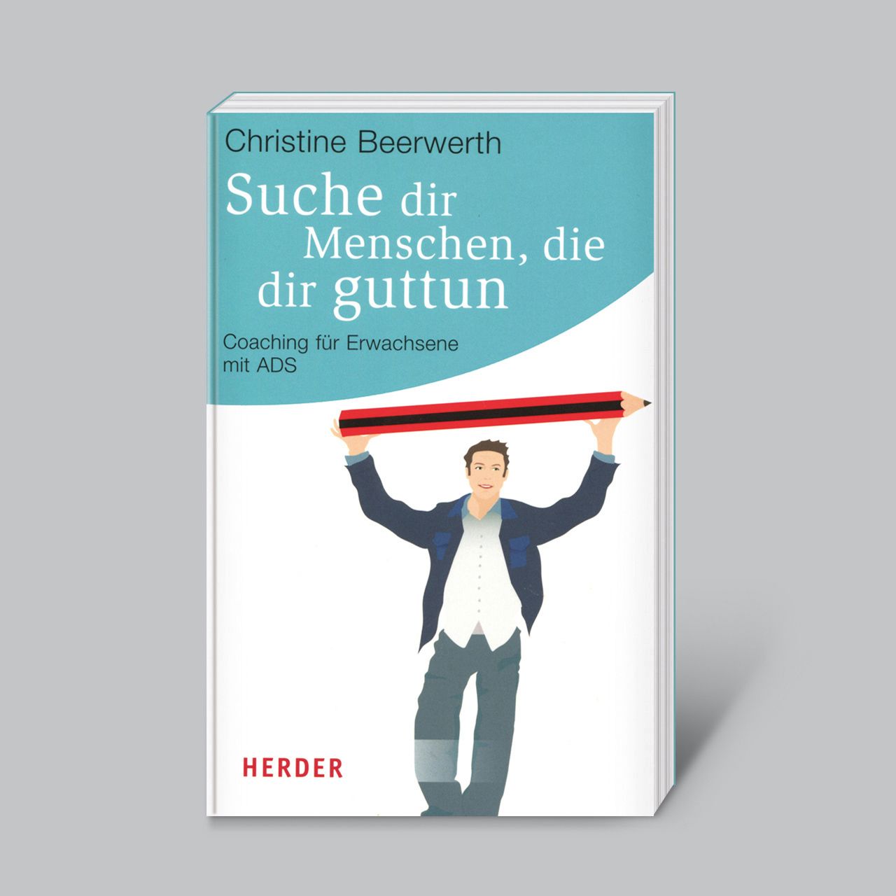 Buchcover mit Titel "Suche dir Menschen, die dir guttun". Autorin: Christine Beerwerth. Verlag: Herder. Illustration: Mann hält Bleistift.