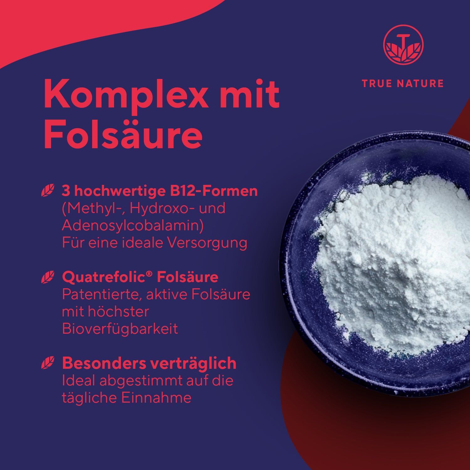 Weißes Pulver in einer blauen Schale. Text: Komplex mit Folsäure, 3 hochwertige B12-Formen, Quatrefolic Folsäure.