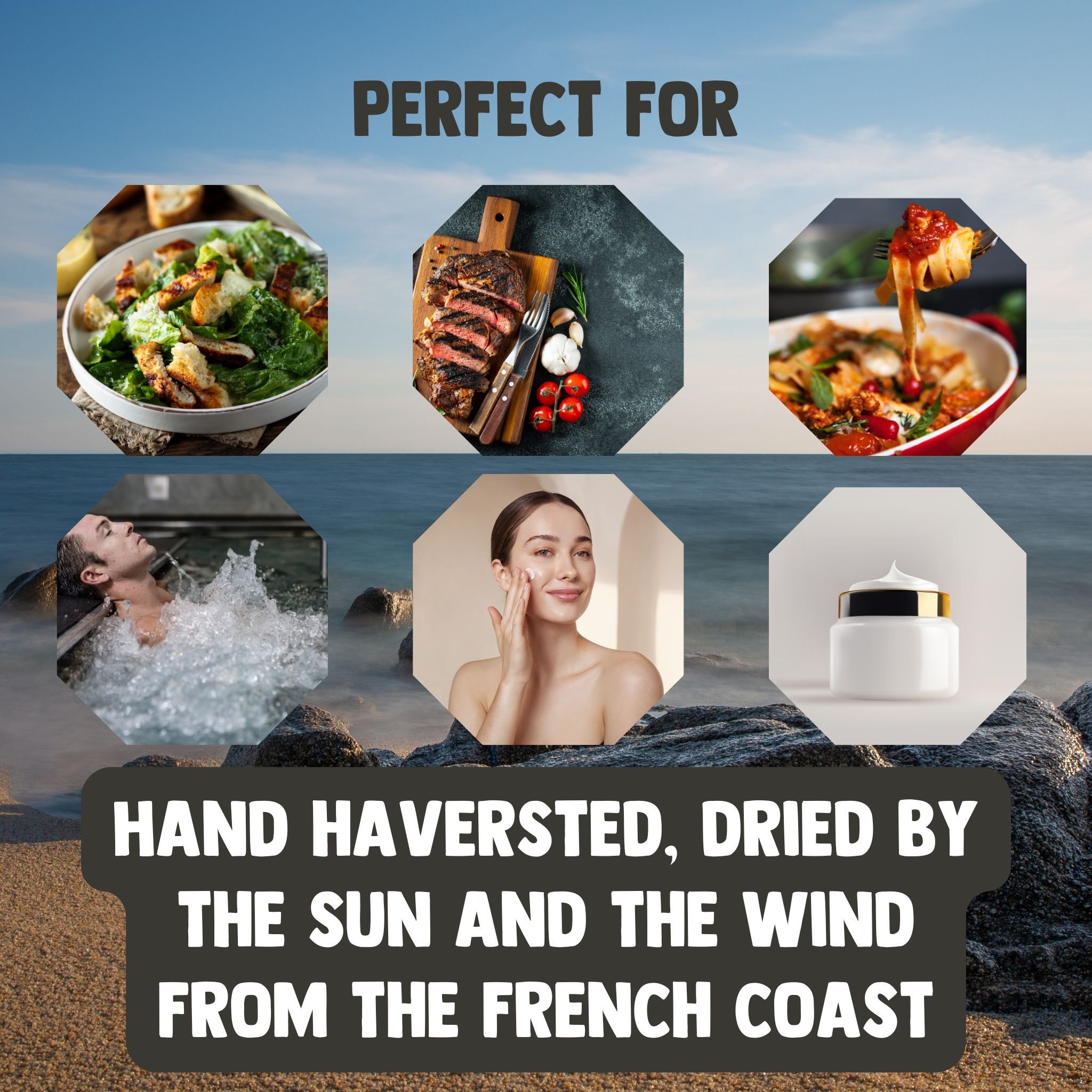 Bilder von Speisen und Anwendungen. Text: Handgeerntet, getrocknet von Sonne und Wind von der französischen Küste.