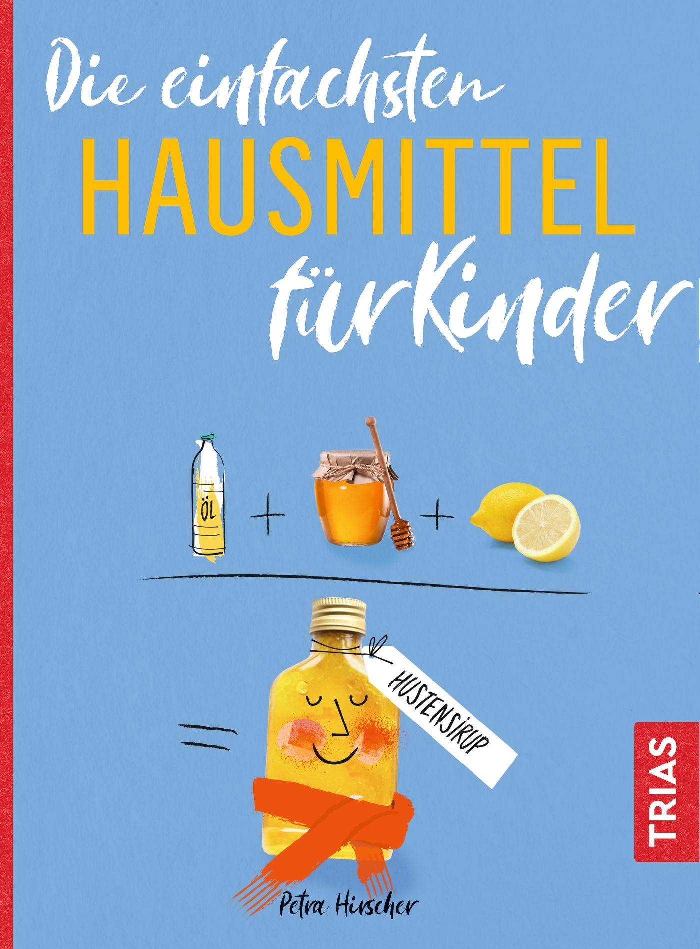 Die einfachsten Hausmittel für Kinder