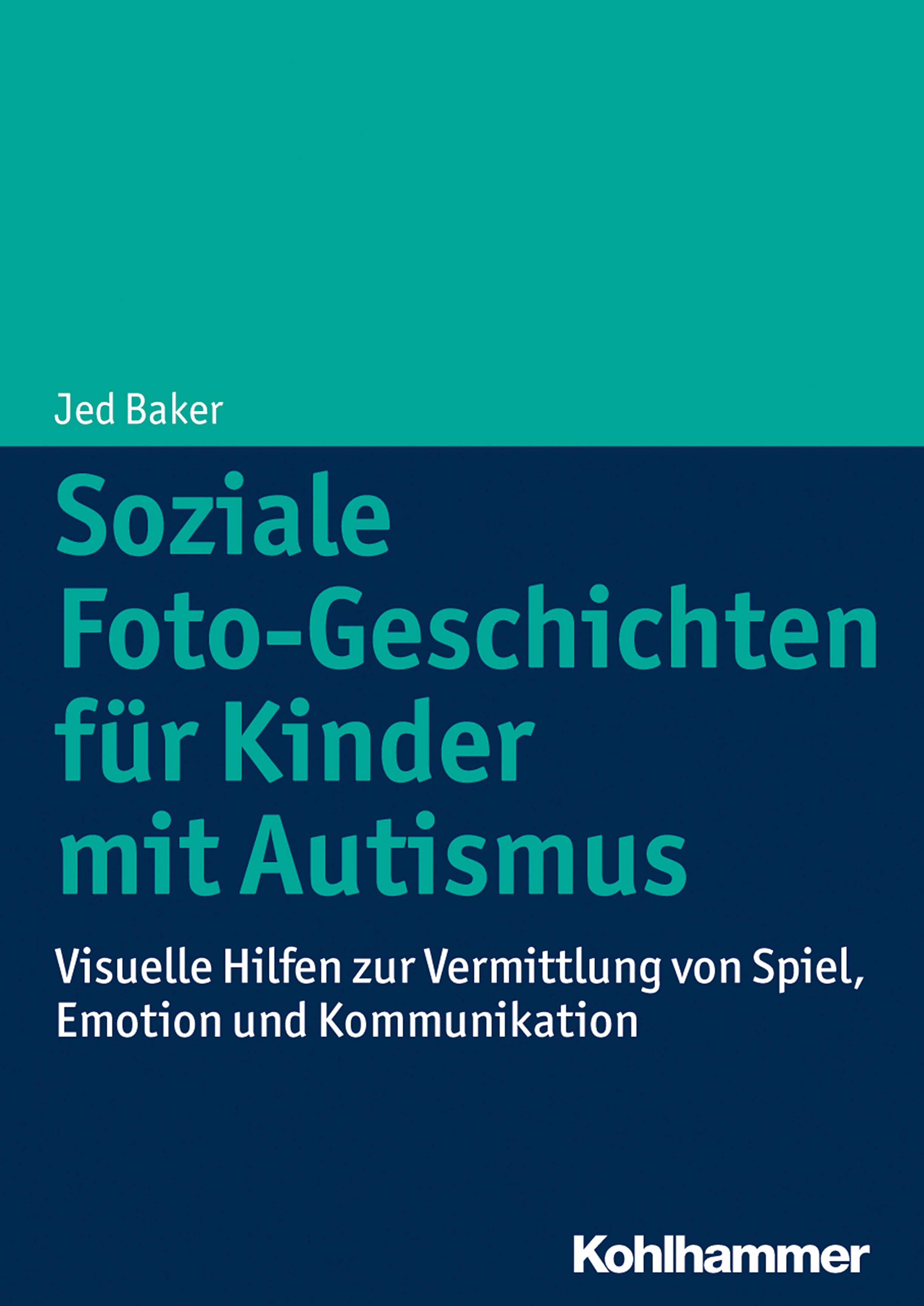 Buchcover: Soziale Foto-Geschichten für Kinder mit Autismus. Autor: Jed Baker. Verlag: Kohlhammer. Titel in Weiß auf blauem Grund.