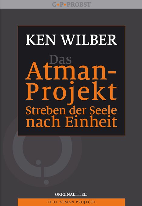 Buchcover: Ken Wilber, Das Atman-Projekt. Titel in Orange auf schwarzem Feld. Verlag G.P. Probst. Untertitel: Streben der Seele nach Einheit.