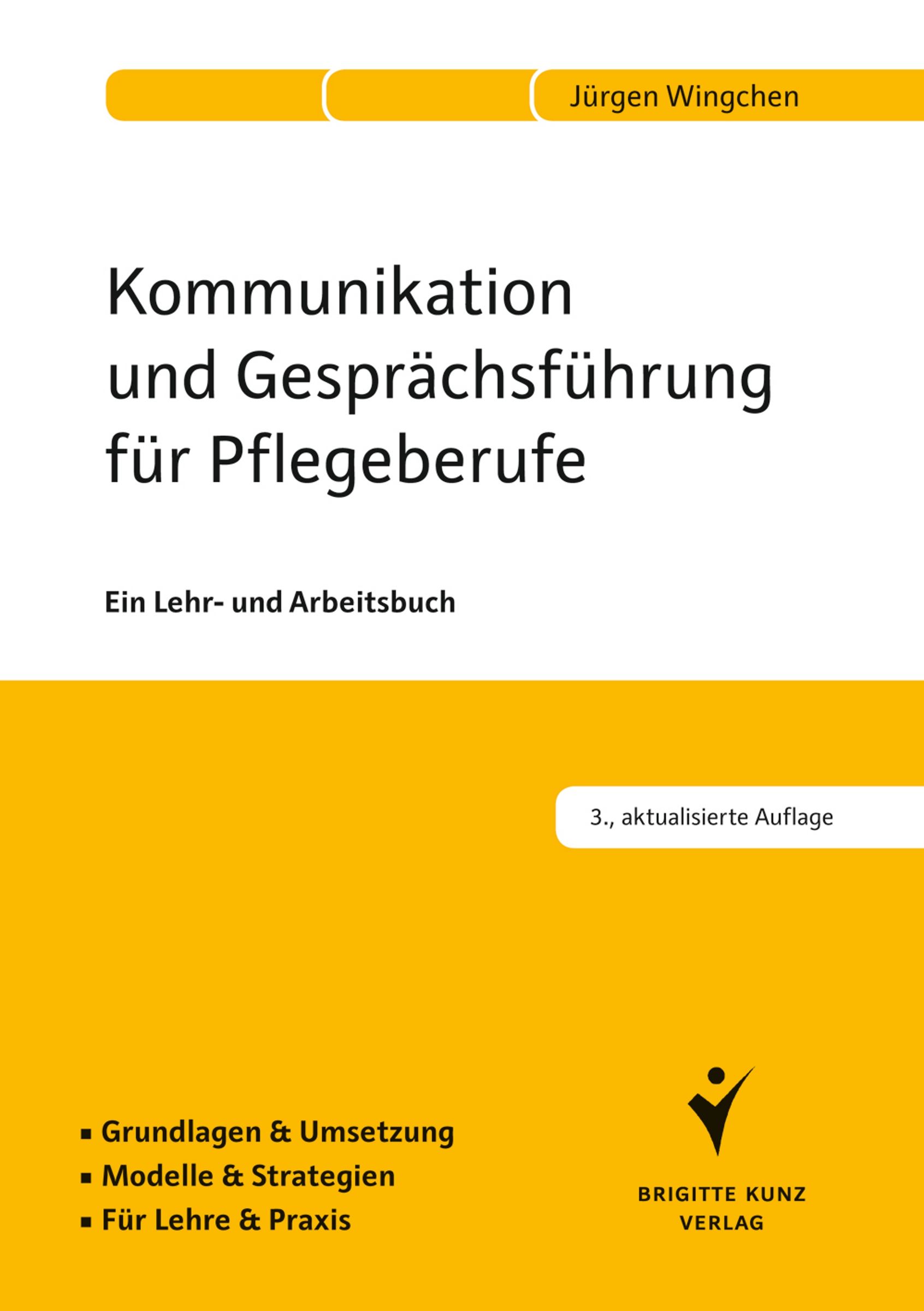 Buchcover: Kommunikation und Gesprächsführung für Pflegeberufe. Titel, Autor, Verlag Brigitte Kunz. Gelber Hintergrund.
