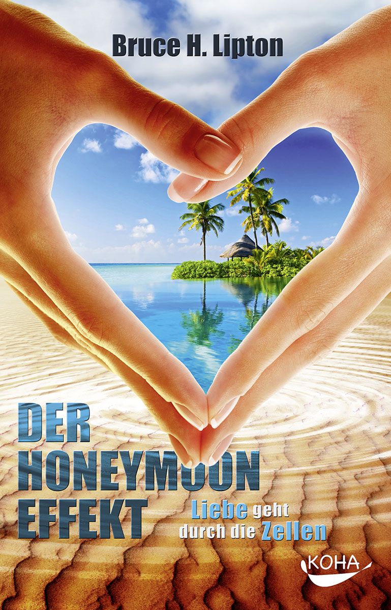 Buchcover mit Händen, die ein Herz formen, dahinter Strand und Meer. Titel: Der Honeymoon-Effekt. Autor: Bruce H. Lipton.