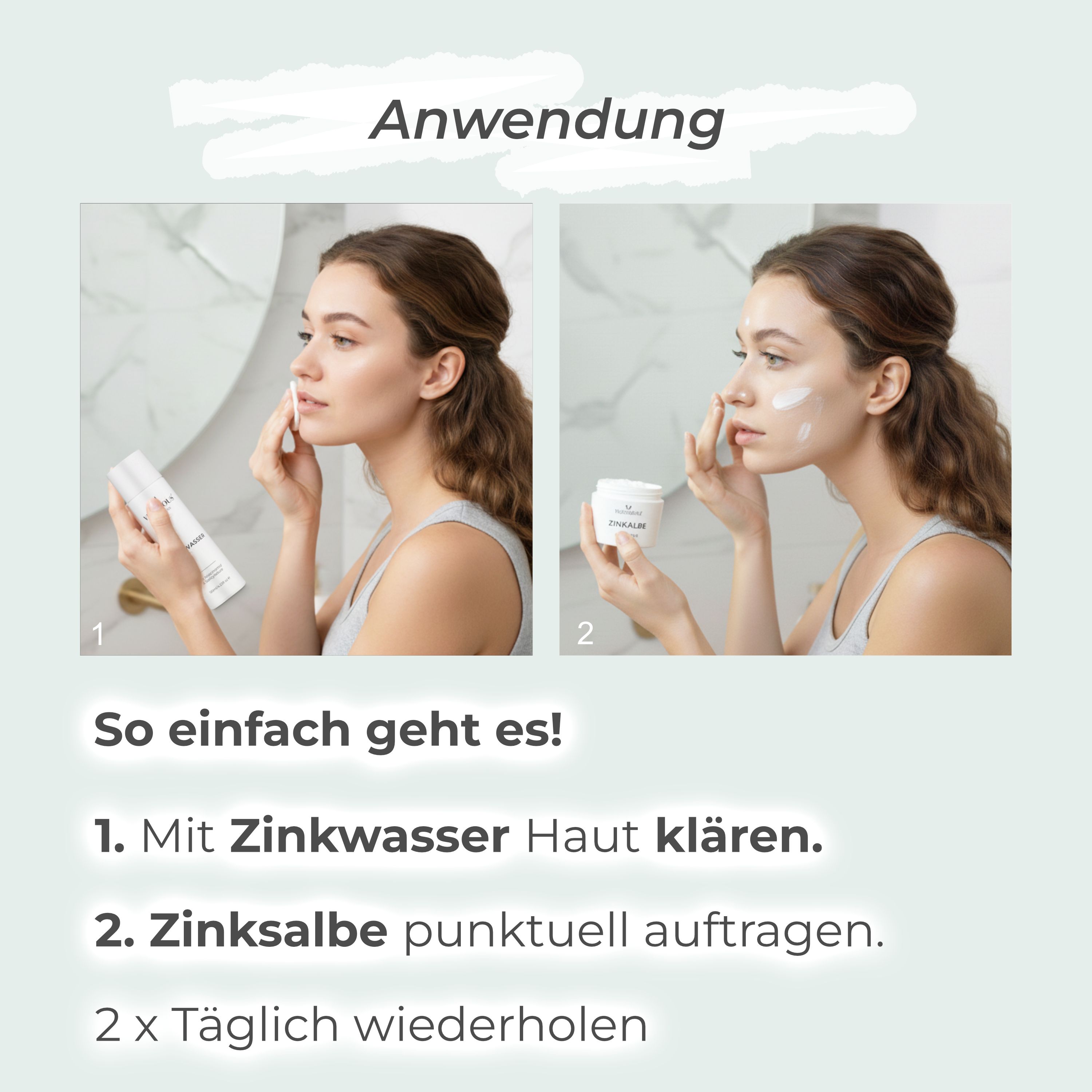 Anwendung: Frau reinigt Gesicht mit Zinkwasser, trägt Zinksalbe auf. Text: Haut klären, punktuell auftragen, 2x täglich.