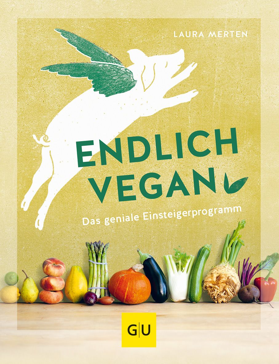 Buchcover mit fliegendem Schwein und Schriftzug ENDLICH VEGAN. Darunter Gemüse. GU-Logo unten links.