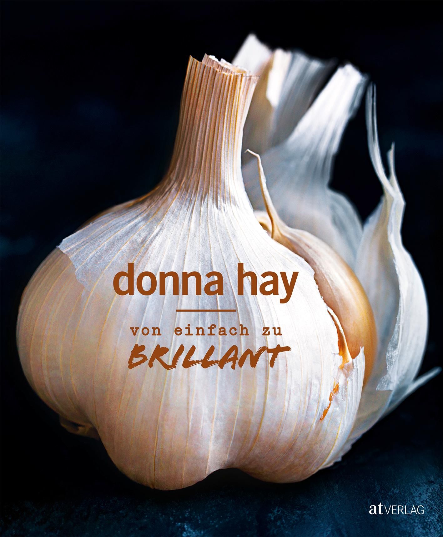 Buchcover mit Knoblauch. Titel: von einfach zu BRiLLANT. Autor: donna hay. Verlag: atVERLAG.