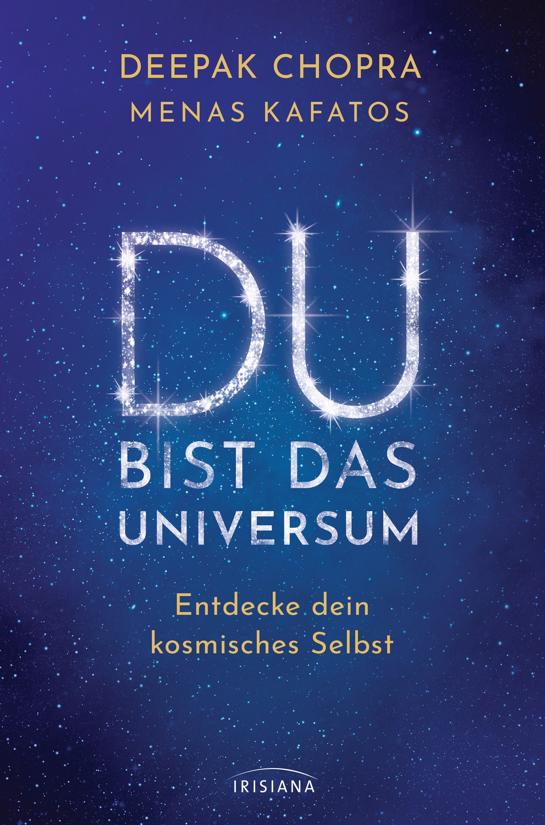 Buchcover mit blauem Hintergrund und Sternen. Titel: Du bist das Universum. Autoren: Deepak Chopra, Menas Kafatos. Verlag: Irisiana.