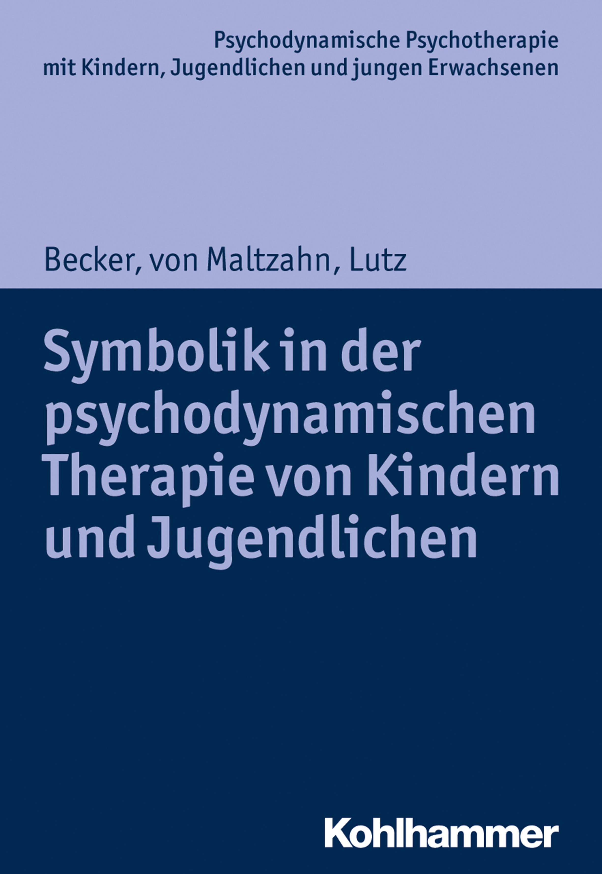 Buchcover: Symbolik in der psychodynamischen Therapie von Kindern und Jugendlichen. Autoren: Becker, von Maltzahn, Lutz. Verlag: Kohlhammer.